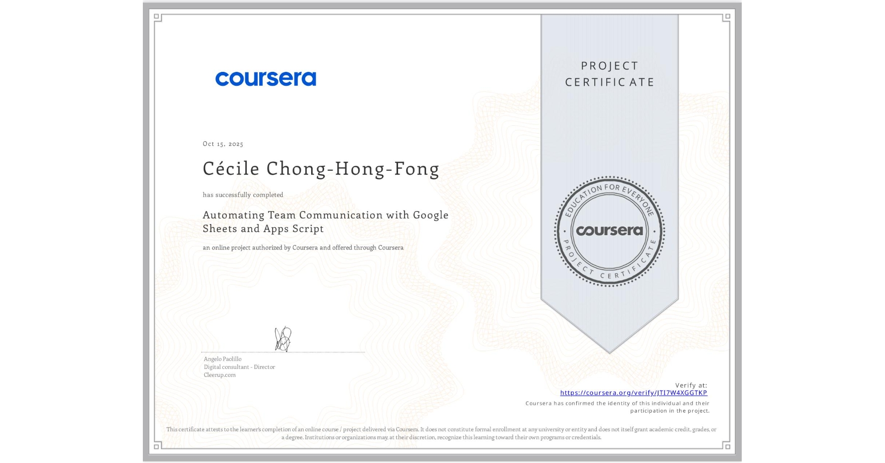 View certificate for Cécile Chong-Hong-Fong, Automating Team Communication with Google Sheets and Apps Script, an online non-credit course authorized by Coursera and offered through Coursera