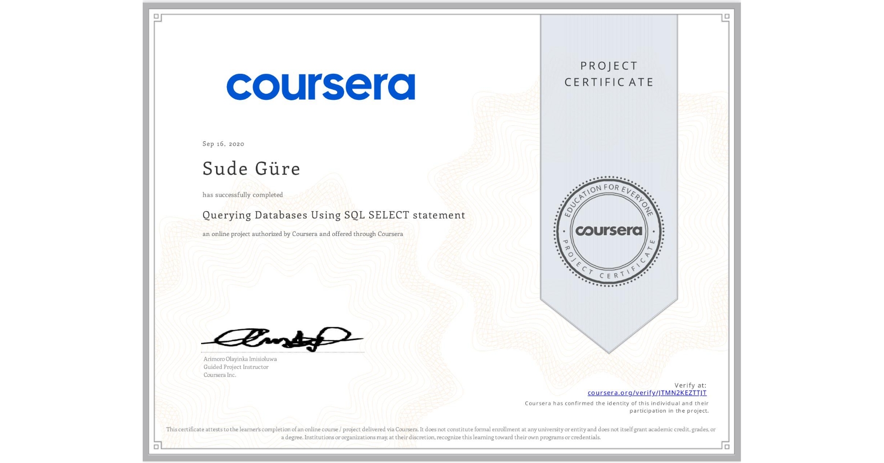 View certificate for Sude Güre, Querying Databases Using SQL SELECT statement, an online non-credit course authorized by Coursera and offered through Coursera
