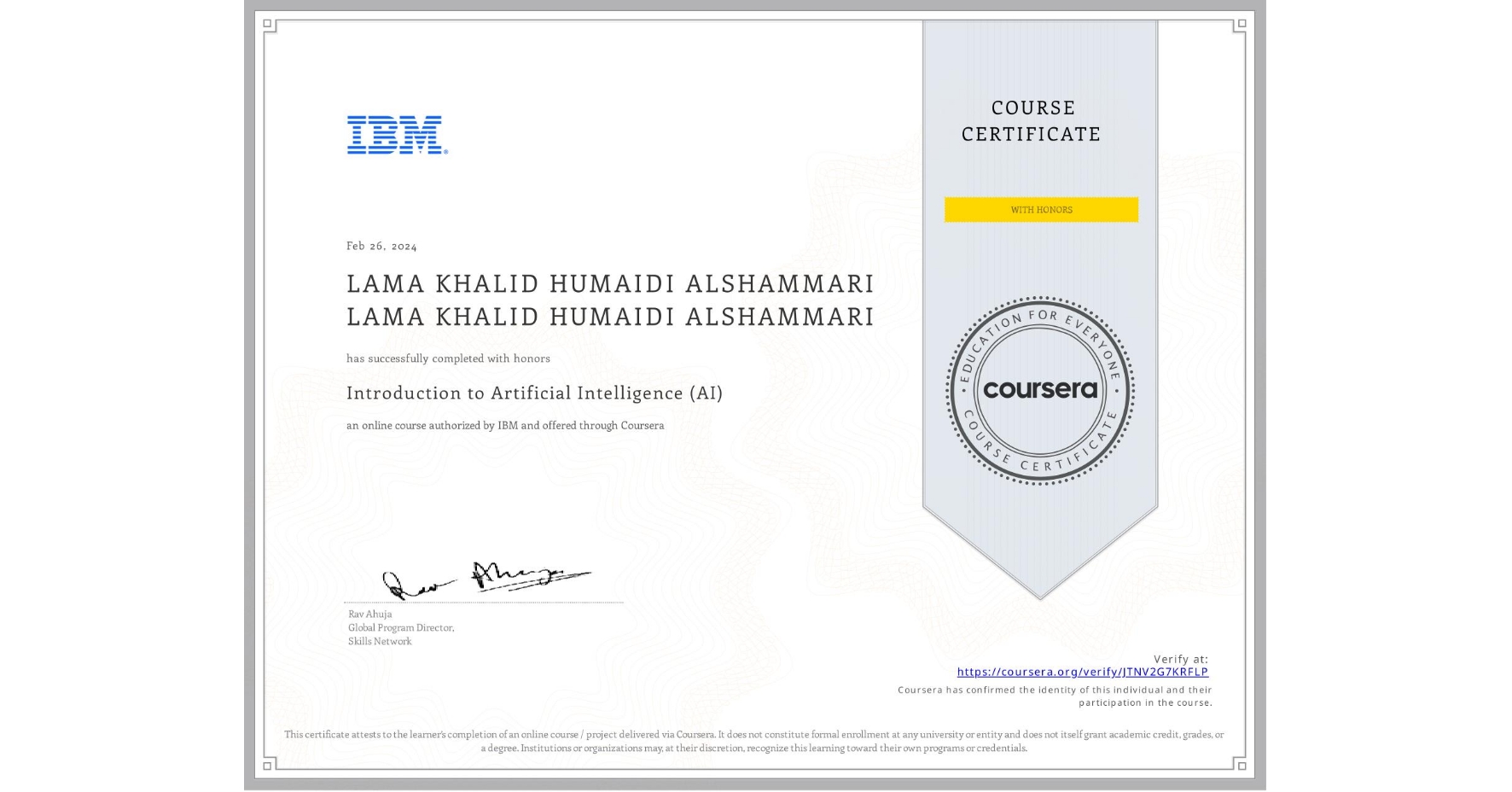 View certificate for LAMA KHALID HUMAIDI ALSHAMMARI LAMA KHALID HUMAIDI ALSHAMMARI, Introduction to Artificial Intelligence (AI), an online non-credit course authorized by IBM and offered through Coursera
