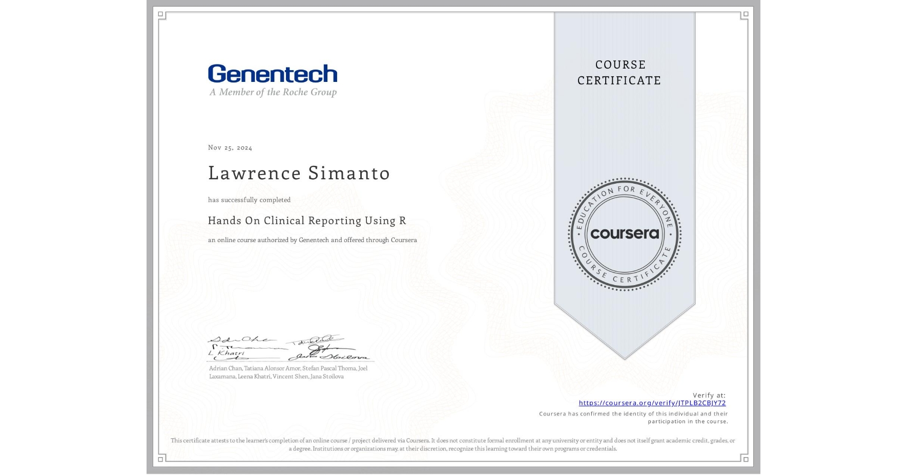 View certificate for Lawrence Simanto, Hands On Clinical Reporting Using R, an online non-credit course authorized by Genentech and offered through Coursera