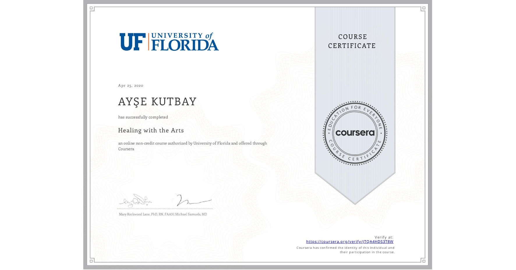 View certificate for AYŞE KUTBAY, Healing with the Arts, an online non-credit course authorized by University of Florida and offered through Coursera