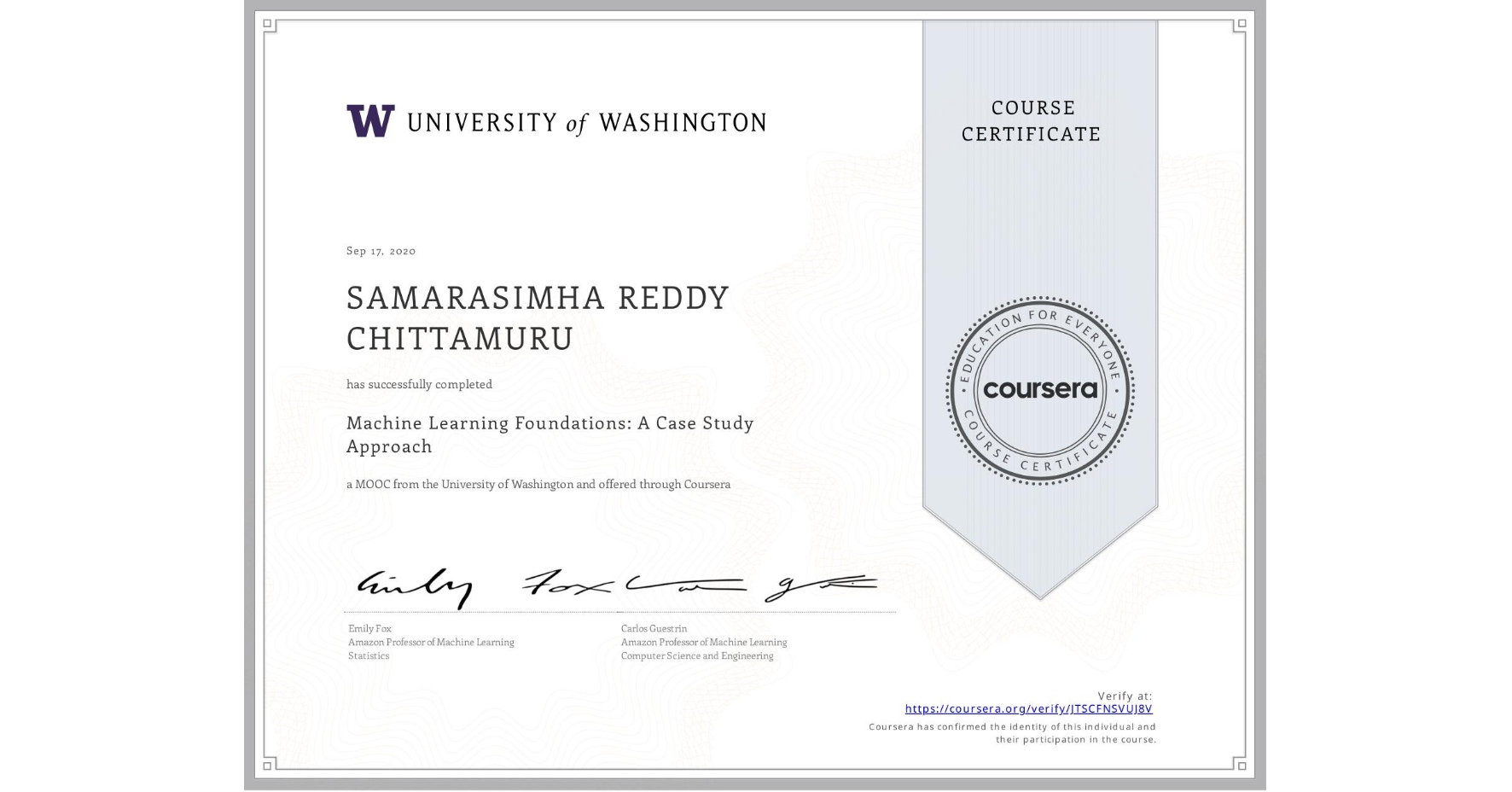 View certificate for SAMARASIMHA REDDY CHITTAMURU , Machine Learning Foundations: A Case Study Approach, an online non-credit course authorized by University of Washington and offered through Coursera