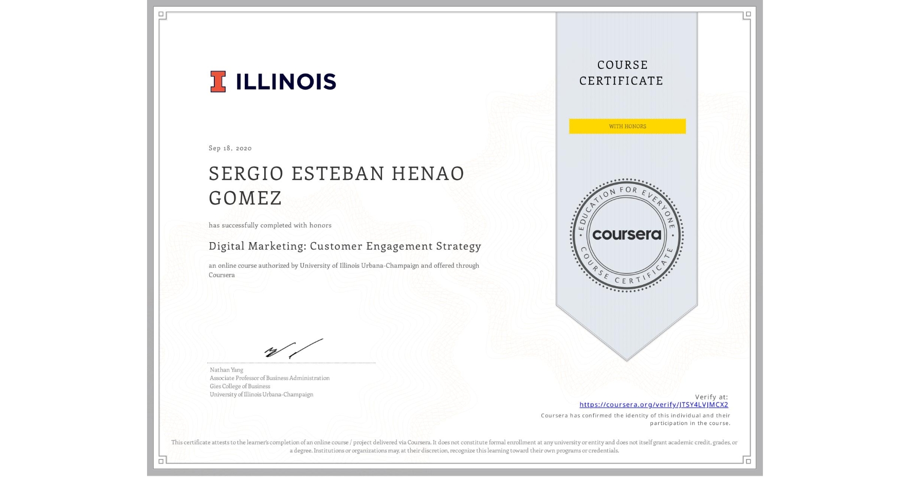 View certificate for SERGIO ESTEBAN HENAO GOMEZ, Digital Marketing: Customer Engagement Strategy, an online non-credit course authorized by University of Illinois Urbana-Champaign and offered through Coursera