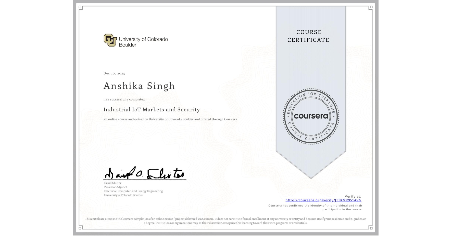 View certificate for Anshika Singh, Industrial IoT Markets and Security, an online non-credit course authorized by University of Colorado Boulder and offered through Coursera