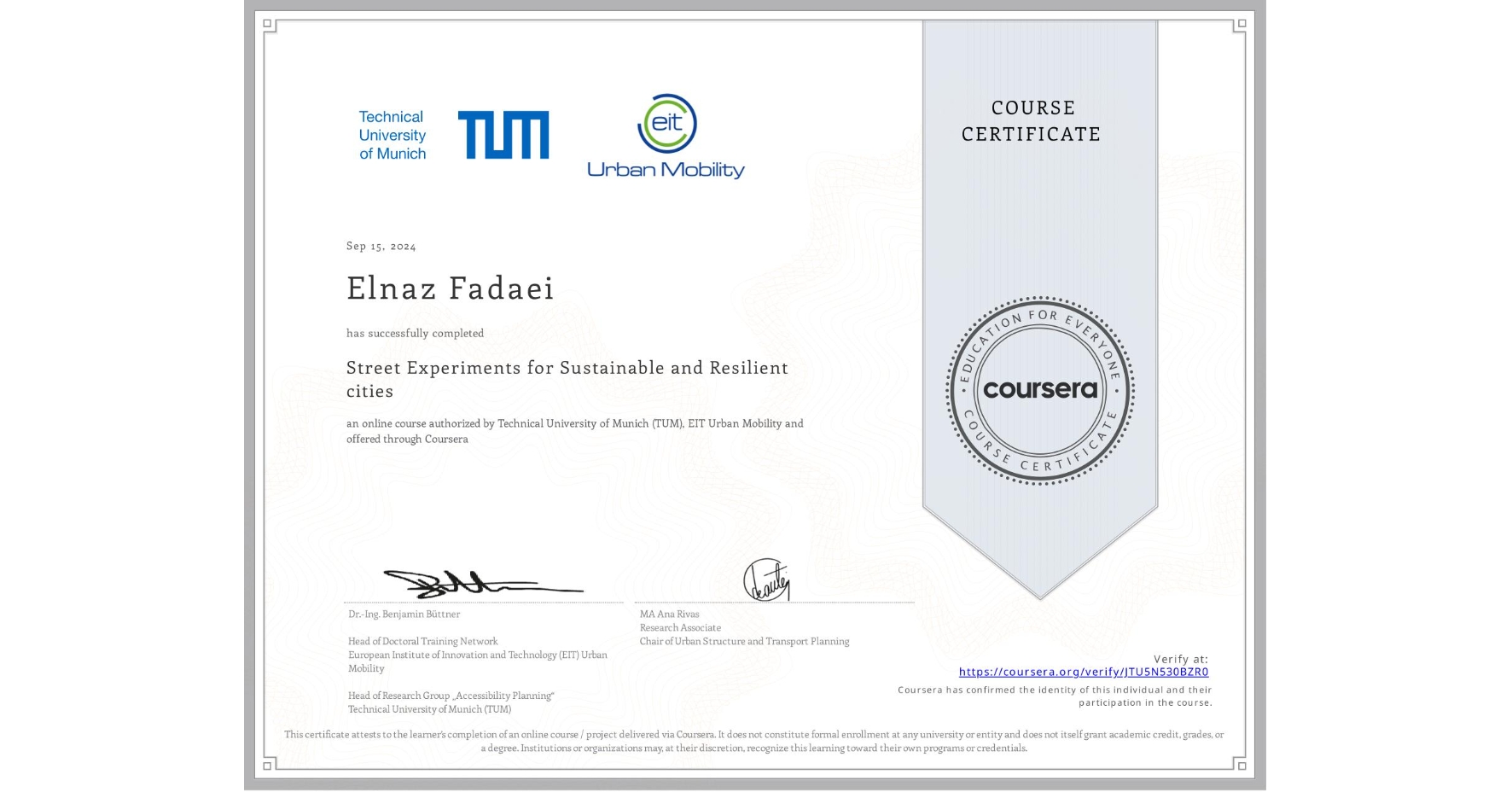 View certificate for Elnaz Fadaei, Street Experiments for Sustainable and Resilient cities, an online non-credit course authorized by Technical University of Munich (TUM) & EIT Urban Mobility and offered through Coursera