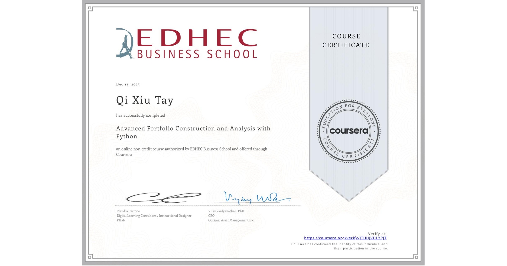 View certificate for Qi Xiu  Tay, Advanced Portfolio Construction and Analysis with Python, an online non-credit course authorized by EDHEC Business School and offered through Coursera