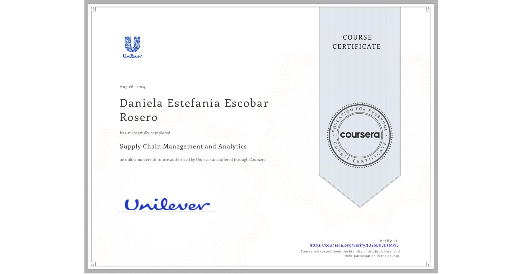 View certificate for Daniela Estefania Escobar Rosero, Supply Chain Management and Analytics, an online non-credit course authorized by Unilever and offered through Coursera