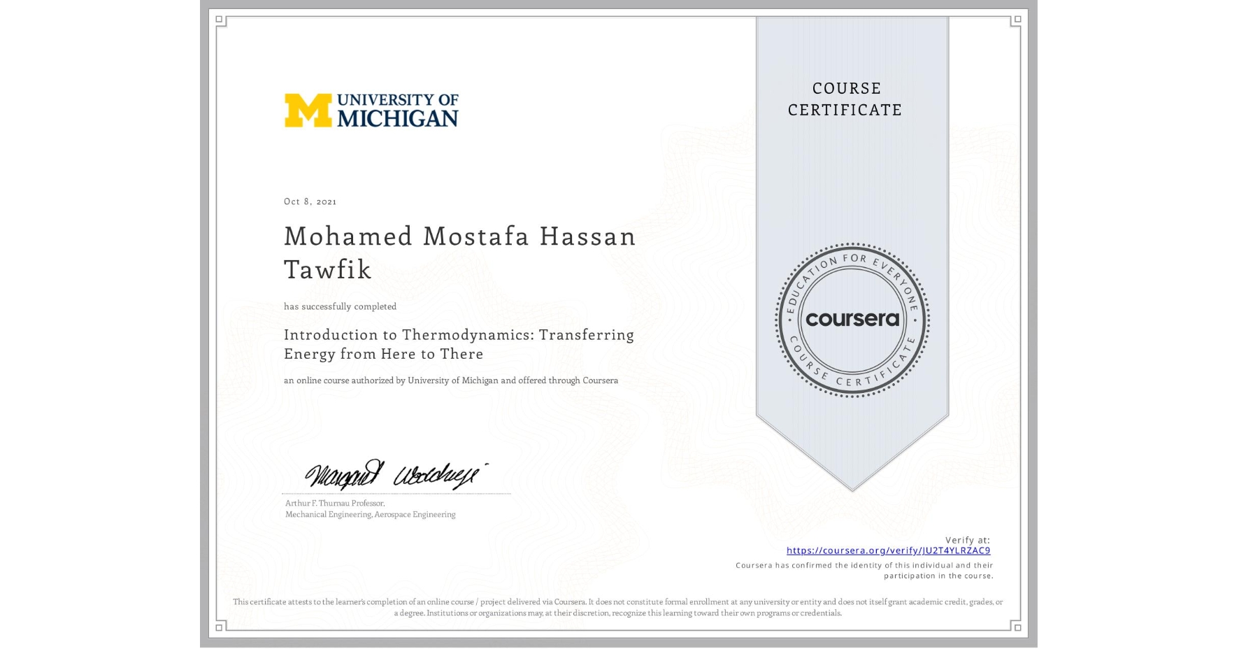 View certificate for Mohamed Mostafa Hassan Tawfik, Introduction to Thermodynamics: Transferring Energy from Here to There, an online non-credit course authorized by University of Michigan and offered through Coursera