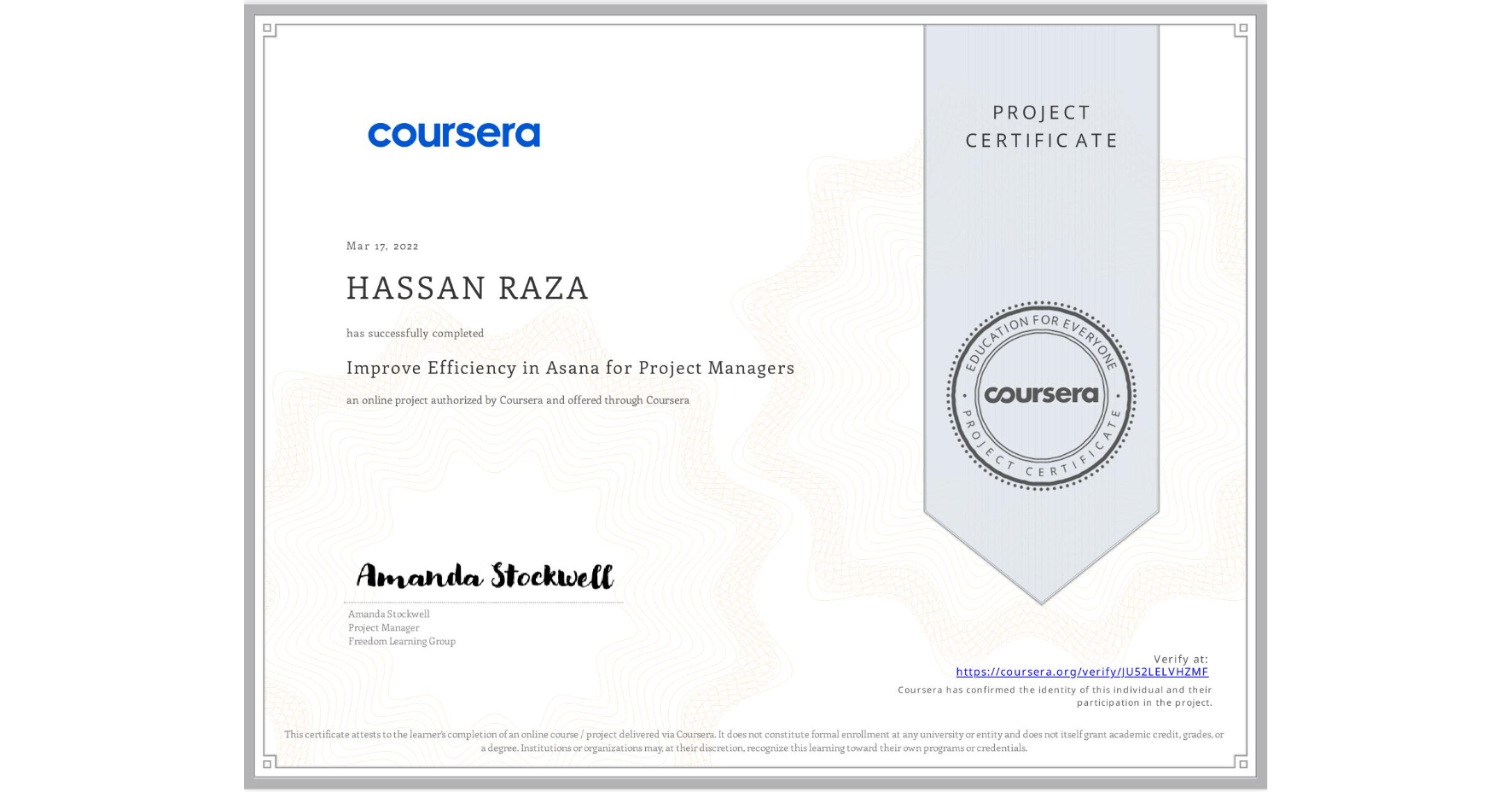 View certificate for HASSAN RAZA, Improve Efficiency in Asana for Project Managers, an online non-credit course authorized by Coursera and offered through Coursera