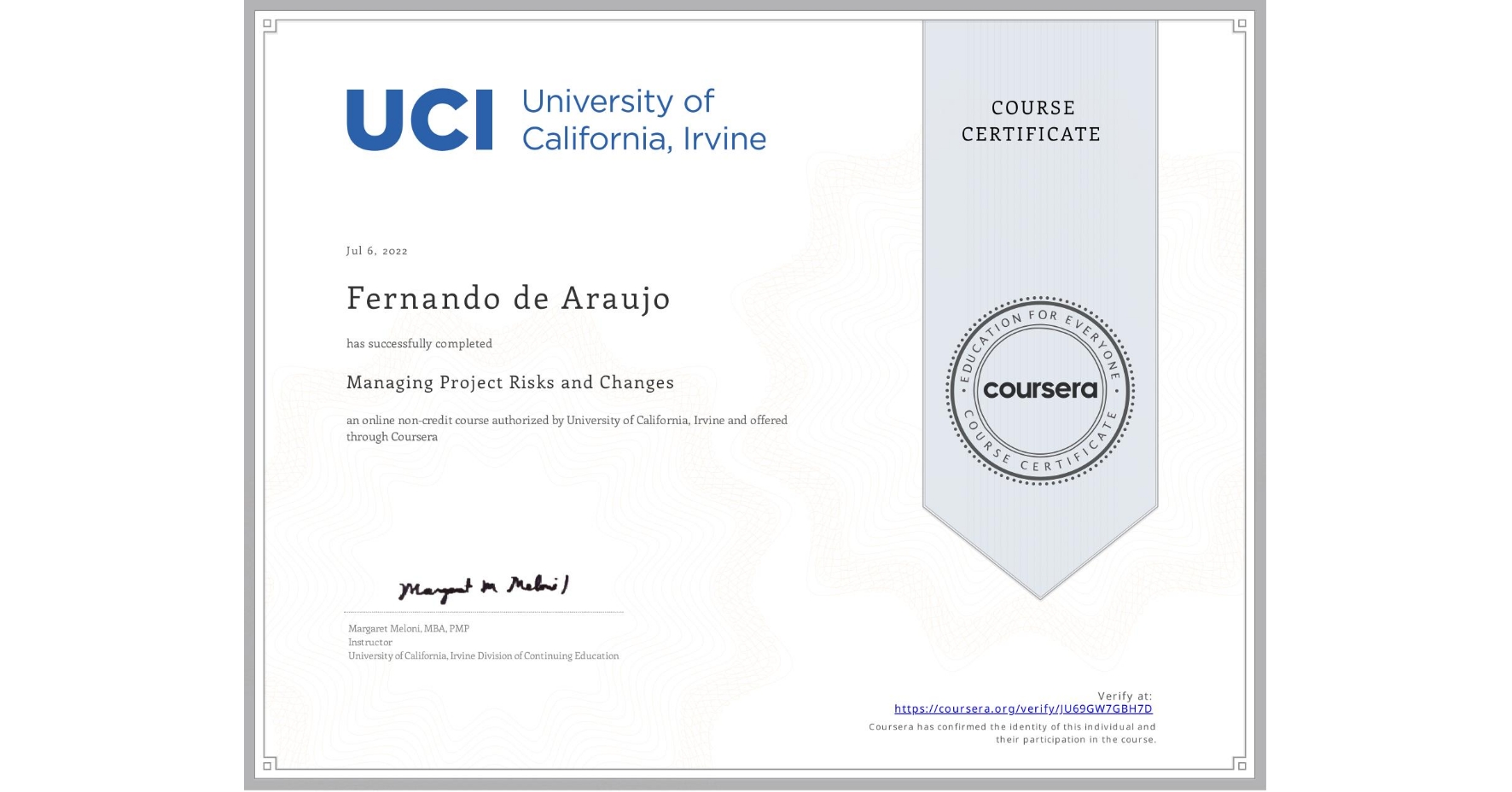 View certificate for Fernando de Araujo, Managing Project Risks and Changes, an online non-credit course authorized by University of California, Irvine and offered through Coursera