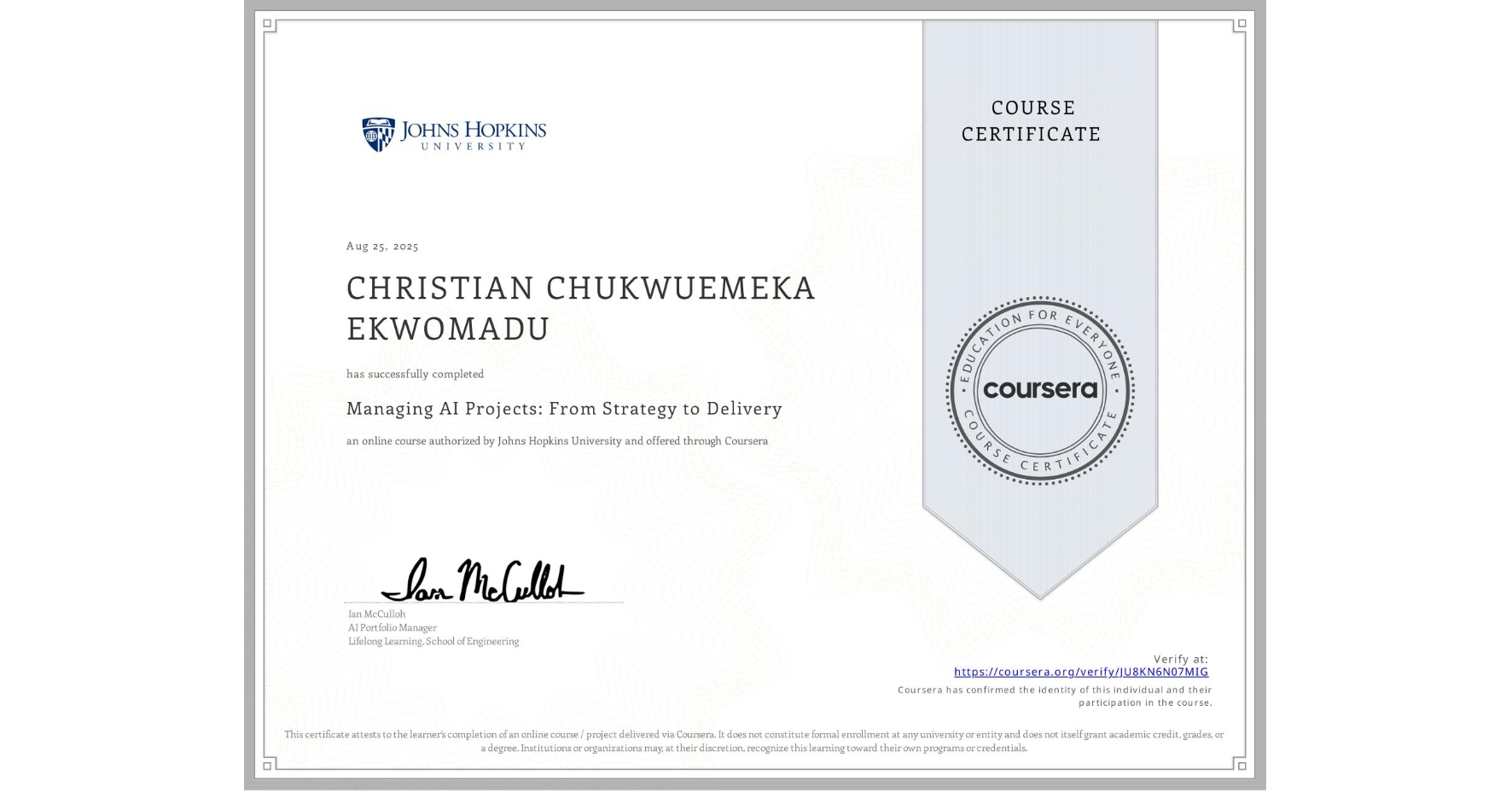 View certificate for CHRISTIAN CHUKWUEMEKA EKWOMADU, Managing AI Projects: From Strategy to Delivery, an online non-credit course authorized by Johns Hopkins University and offered through Coursera