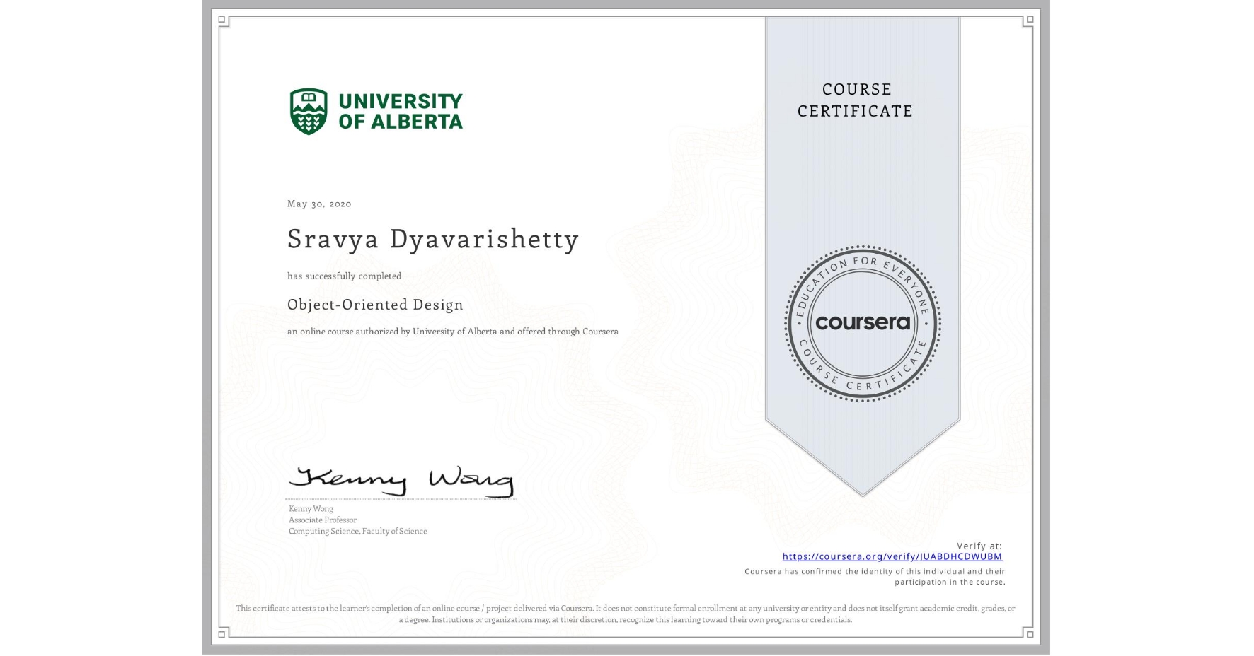 View certificate for Sravya Dyavarishetty, Object-Oriented Design, an online non-credit course authorized by University of Alberta and offered through Coursera