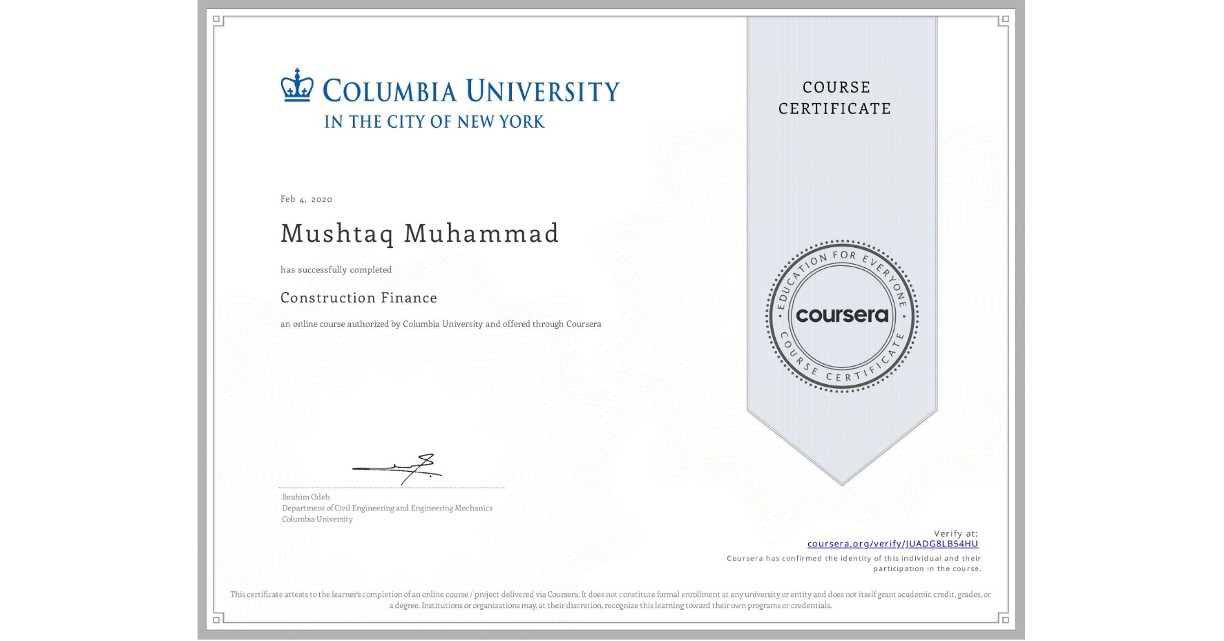 View certificate for Mushtaq Muhammad, Construction Finance, an online non-credit course authorized by Columbia University and offered through Coursera