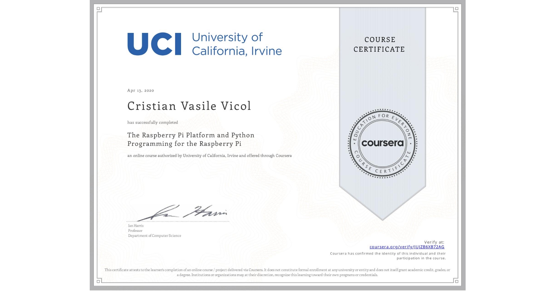 View certificate for Cristian Vasile Vicol, The Raspberry Pi Platform and Python Programming for the Raspberry Pi, an online non-credit course authorized by University of California, Irvine and offered through Coursera