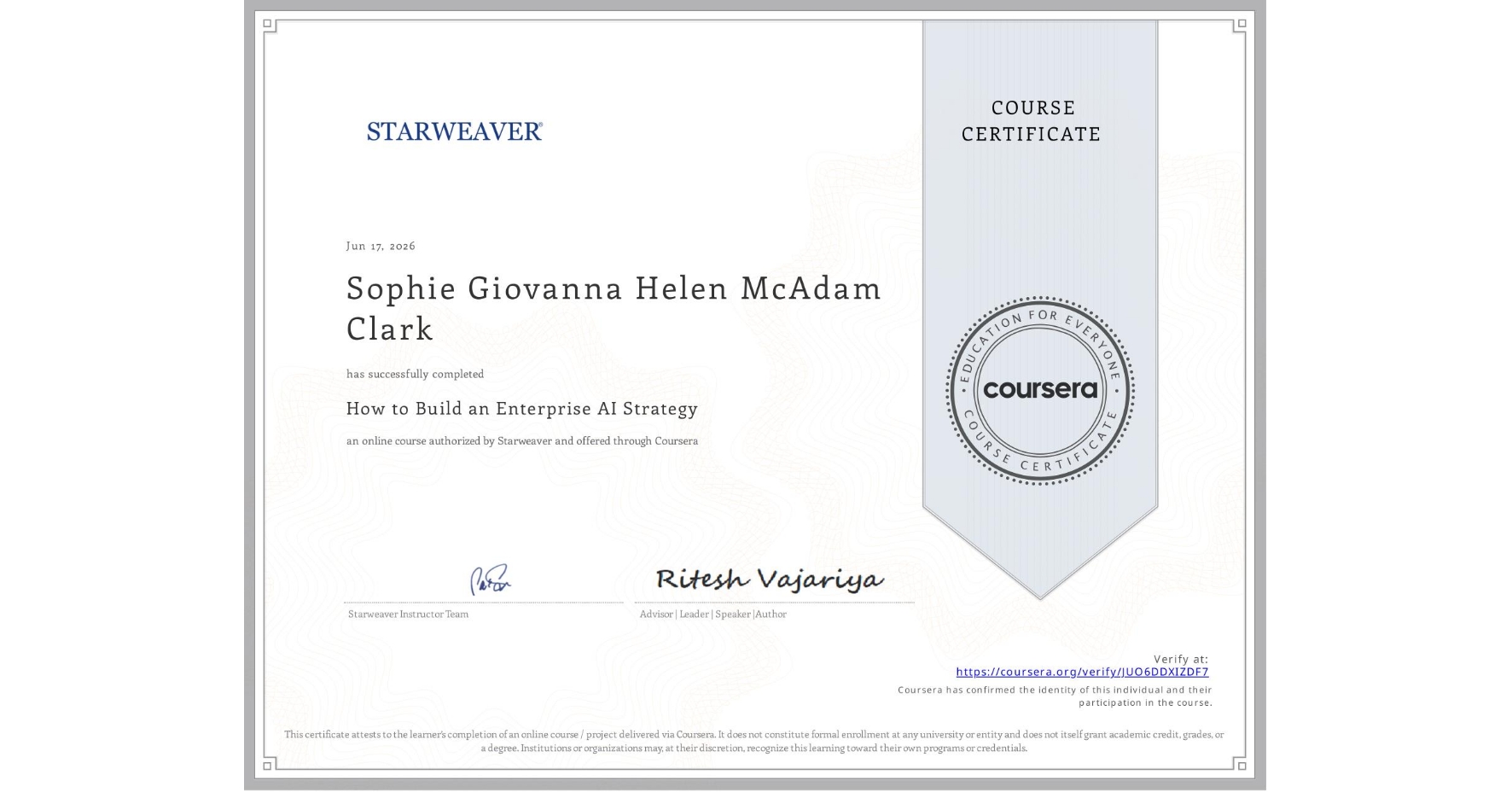 View certificate for Sophie Giovanna Helen McAdam Clark, How to Build an Enterprise AI Strategy, an online non-credit course authorized by STARWEAVER and offered through Coursera