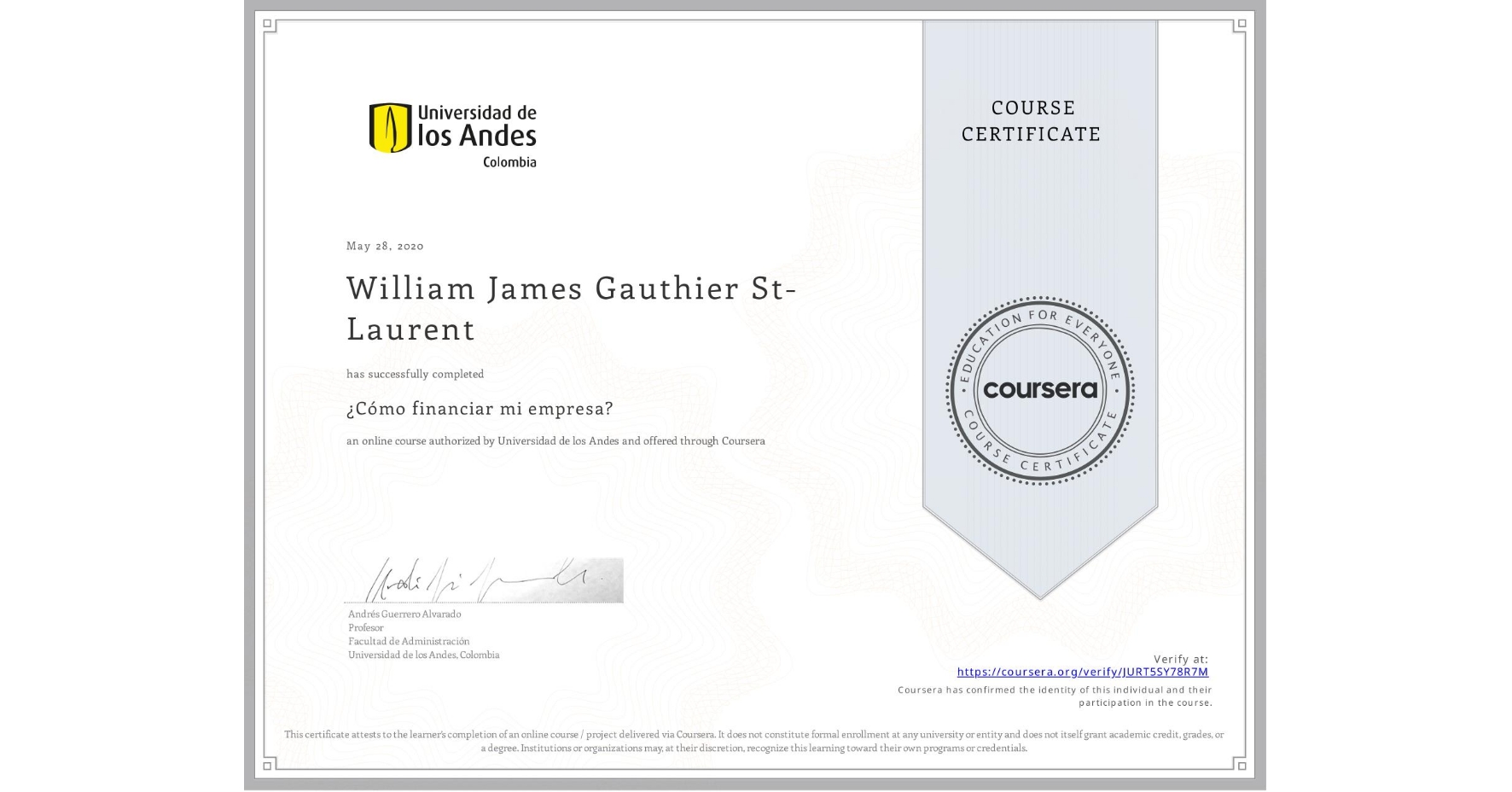 View certificate for William James Gauthier St-Laurent, ¿Cómo financiar mi empresa?, an online non-credit course authorized by Universidad de los Andes and offered through Coursera