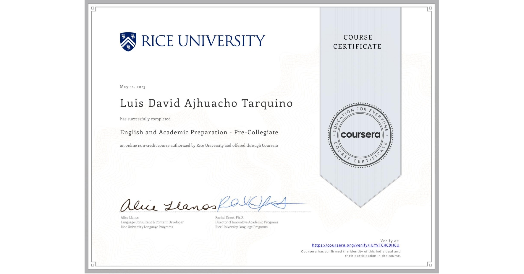 View certificate for Luis David Ajhuacho Tarquino, English and Academic Preparation - Pre-Collegiate, an online non-credit course authorized by Rice University and offered through Coursera