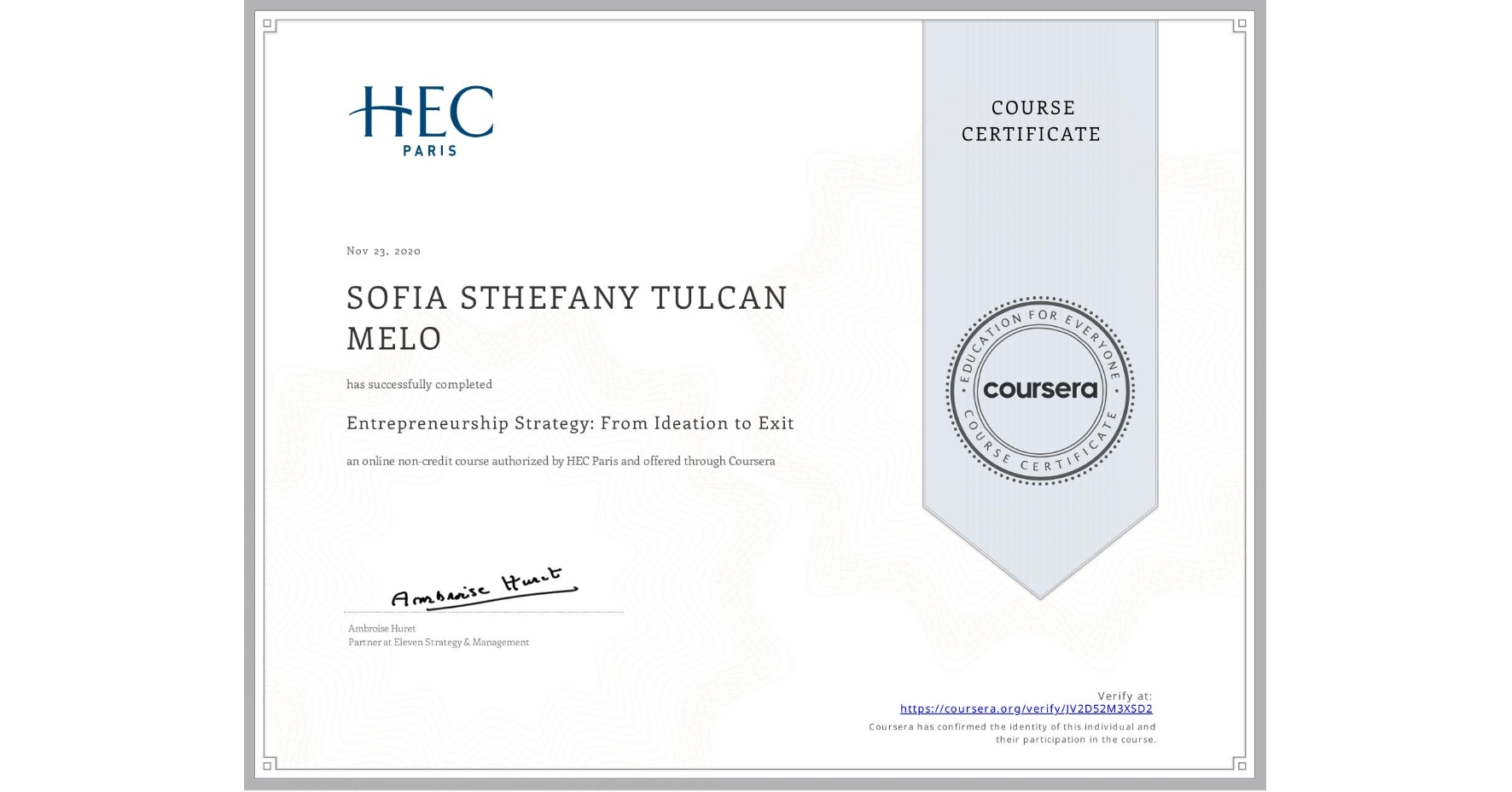View certificate for SOFIA STHEFANY  TULCAN MELO, Entrepreneurship Strategy: From Ideation to Exit, an online non-credit course authorized by HEC Paris and offered through Coursera