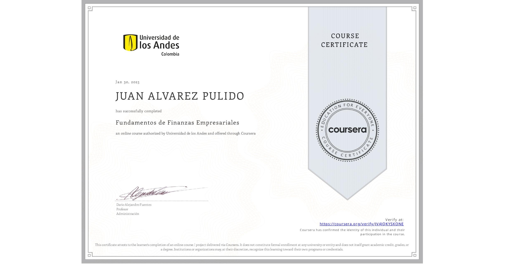 View certificate for JUAN ALVAREZ PULIDO, Fundamentos de Finanzas Empresariales , an online non-credit course authorized by Universidad de los Andes and offered through Coursera
