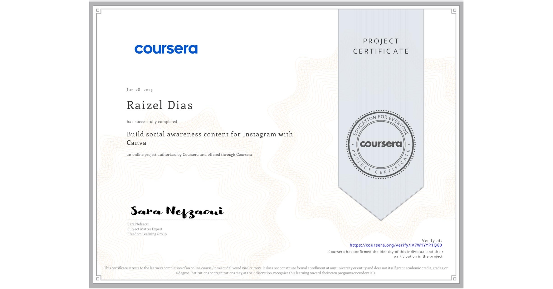 View certificate for Raizel Dias, Build social awareness content for Instagram with Canva, an online non-credit course authorized by Coursera and offered through Coursera