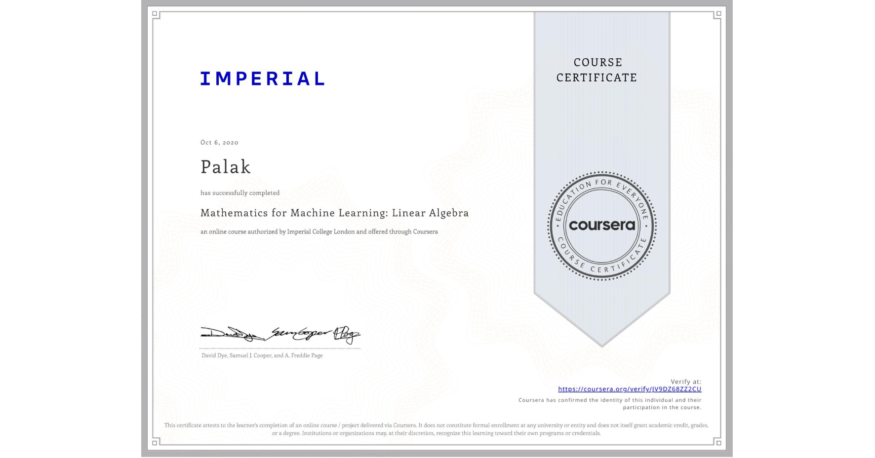 View certificate for Palak , Mathematics for Machine Learning: Linear Algebra, an online non-credit course authorized by Imperial College London and offered through Coursera