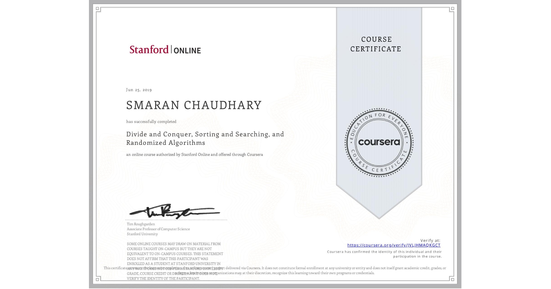 View certificate for SMARAN CHAUDHARY, Divide and Conquer, Sorting and Searching, and Randomized Algorithms, an online non-credit course authorized by Stanford Online and offered through Coursera