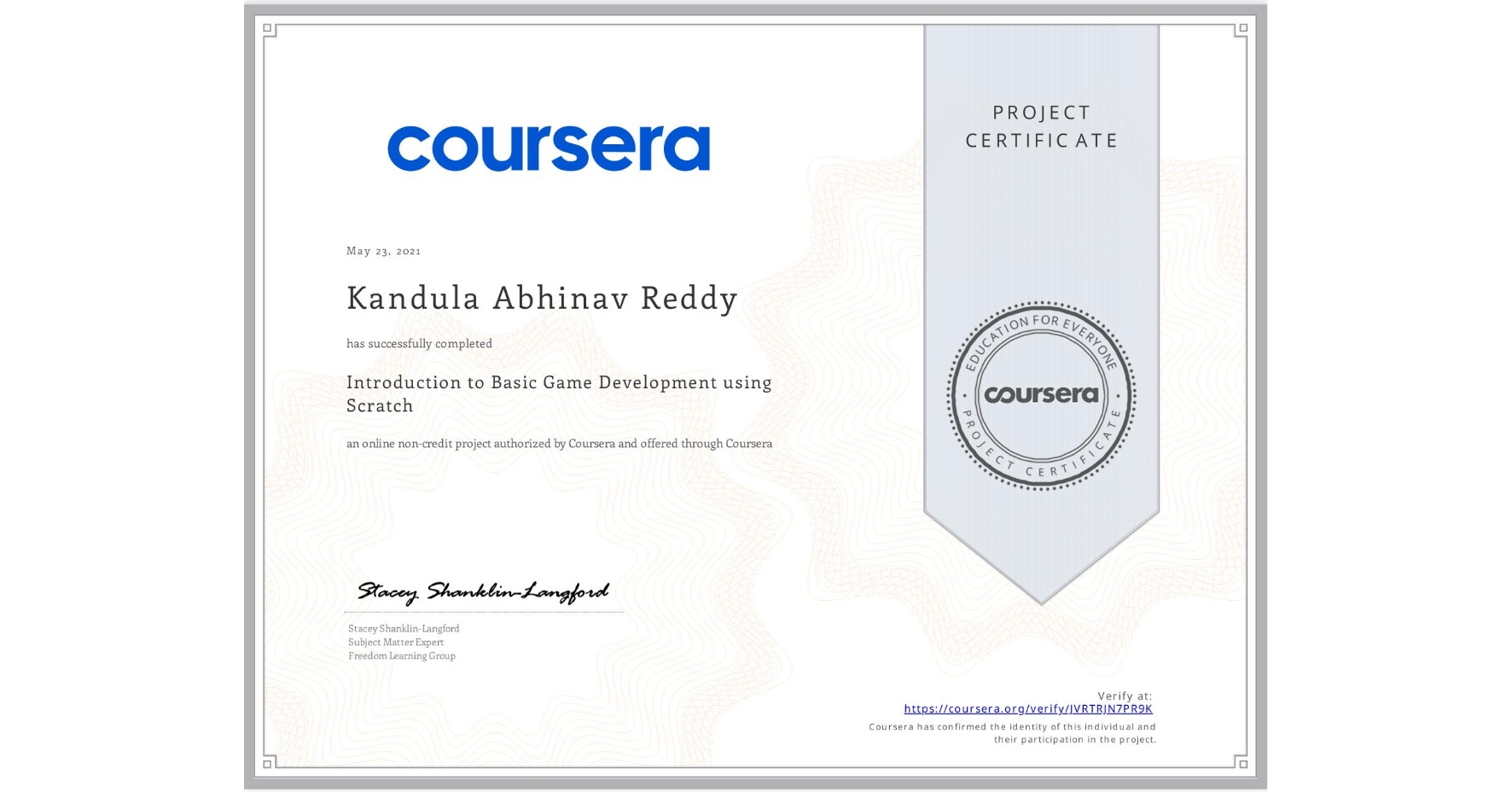View certificate for Kandula Abhinav Reddy, Introduction to Basic Game Development using Scratch, an online non-credit course authorized by Coursera and offered through Coursera