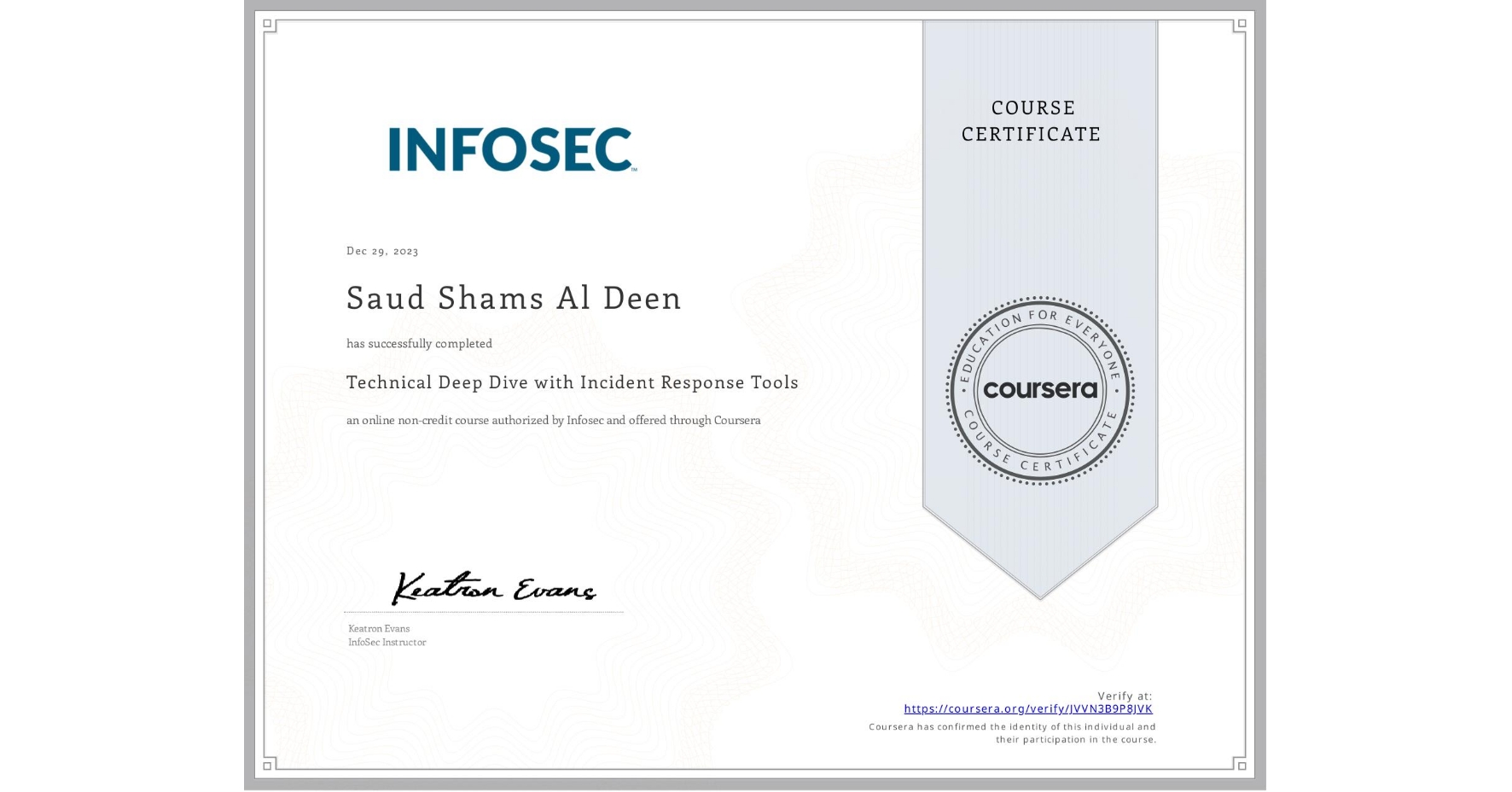 View certificate for Saud Shams Al Deen, Technical Deep Dive with Incident Response Tools, an online non-credit course authorized by Infosec and offered through Coursera