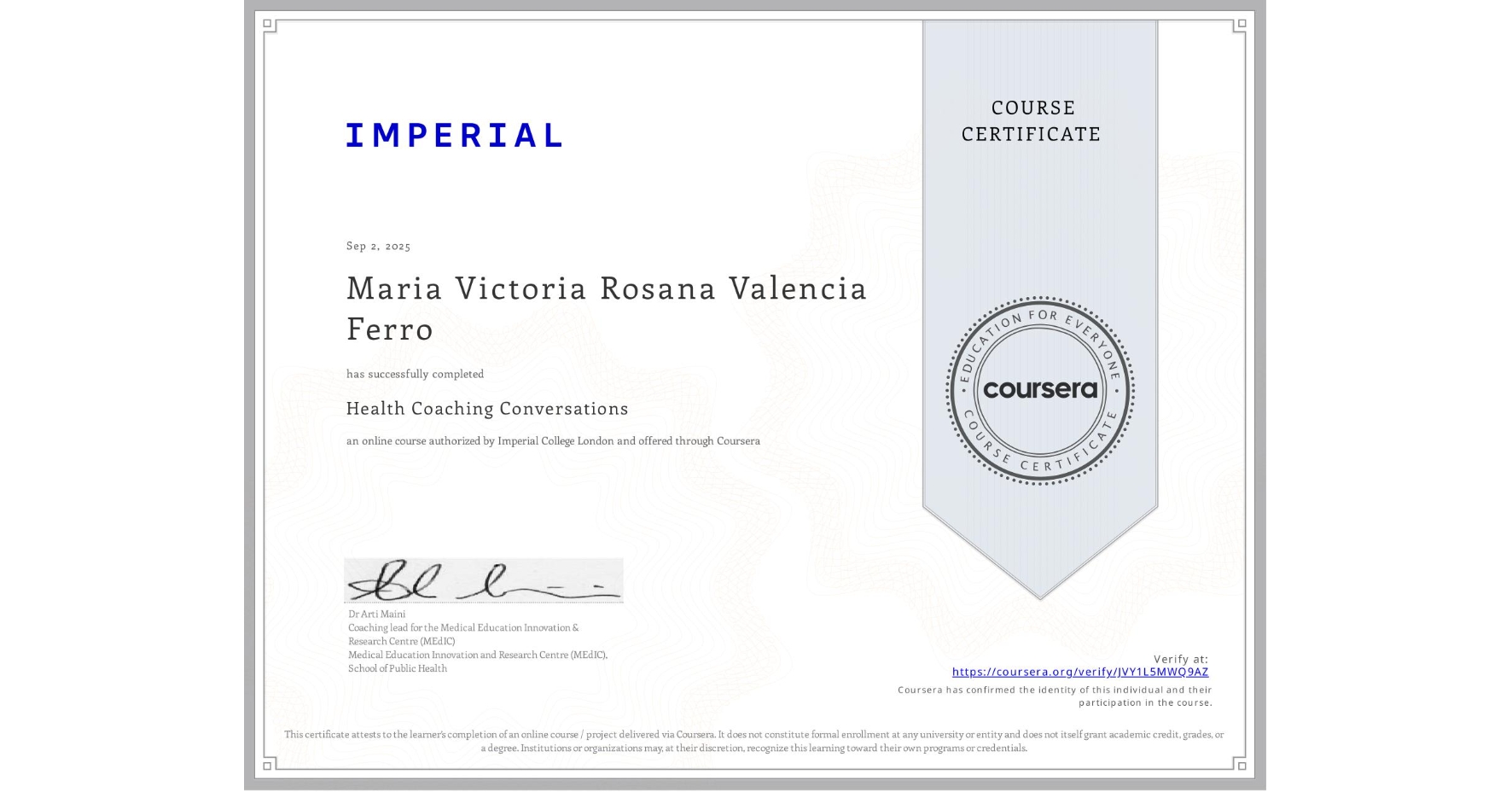 View certificate for Maria Victoria Rosana Valencia Ferro, Health Coaching Conversations, an online non-credit course authorized by Imperial College London and offered through Coursera