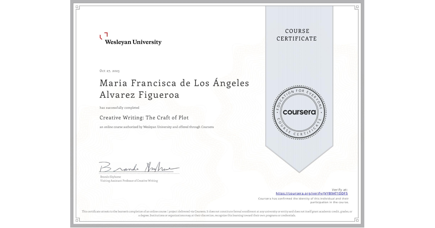 View certificate for Maria Francisca de Los Ángeles Alvarez Figueroa, Creative Writing: The Craft of Plot, an online non-credit course authorized by Wesleyan University and offered through Coursera