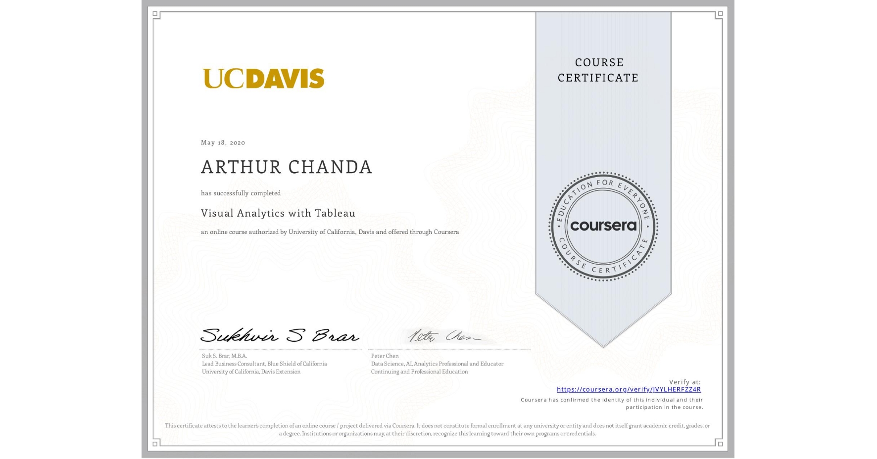 View certificate for ARTHUR CHANDA, Visual Analytics with Tableau, an online non-credit course authorized by University of California, Davis and offered through Coursera
