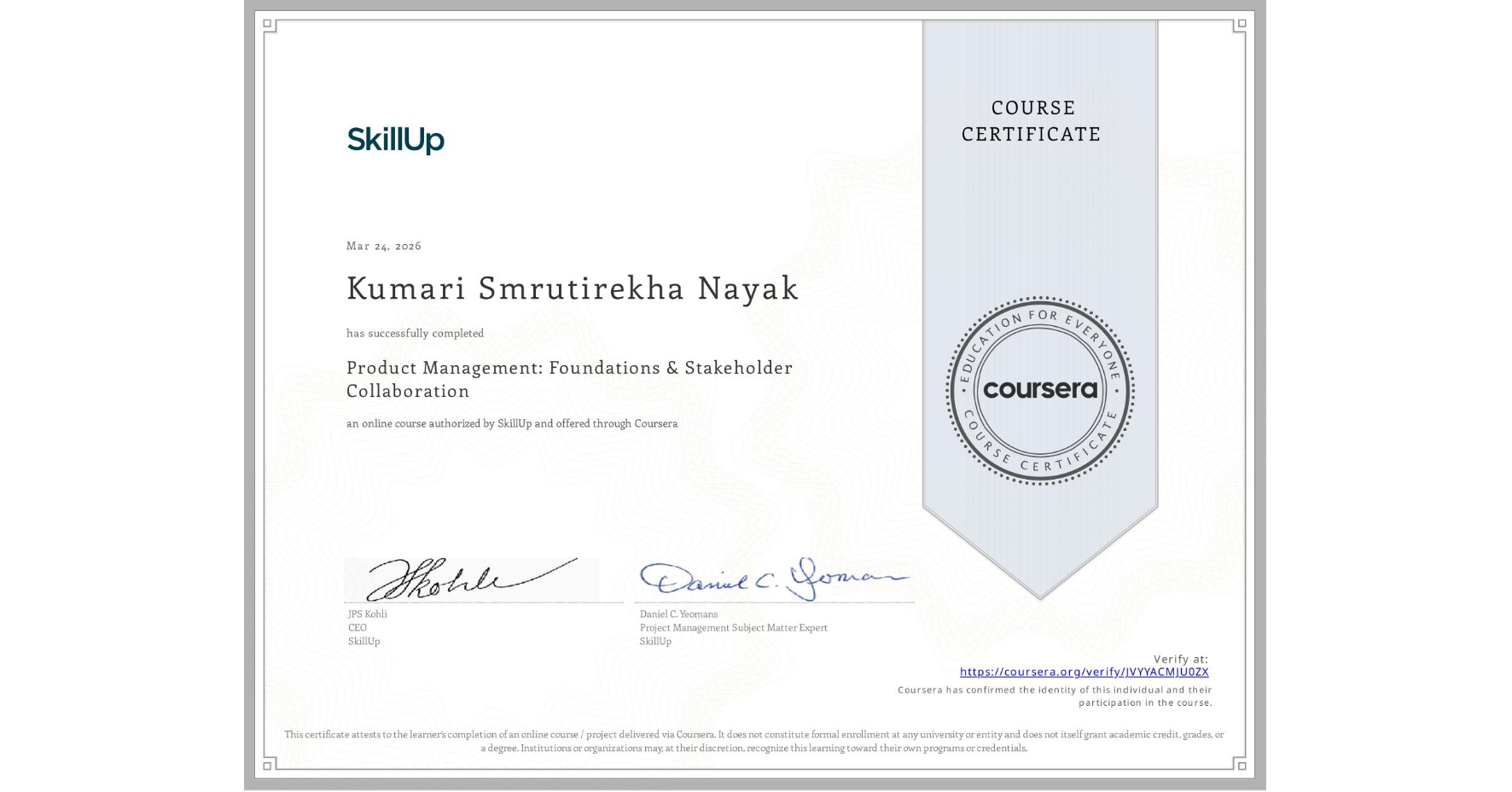View certificate for Kumari Smrutirekha Nayak, Product Management: Foundations & Stakeholder Collaboration, an online non-credit course authorized by SkillUp and offered through Coursera