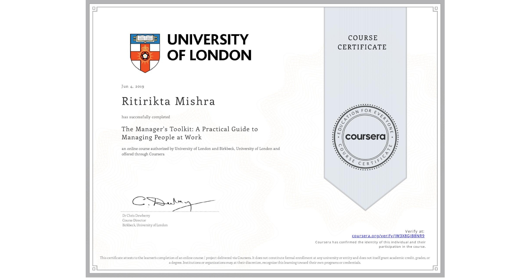 View certificate for Ritirikta Mishra, The Manager's Toolkit: A Practical Guide to Managing People at Work, an online non-credit course authorized by University of London & Birkbeck, University of London and offered through Coursera