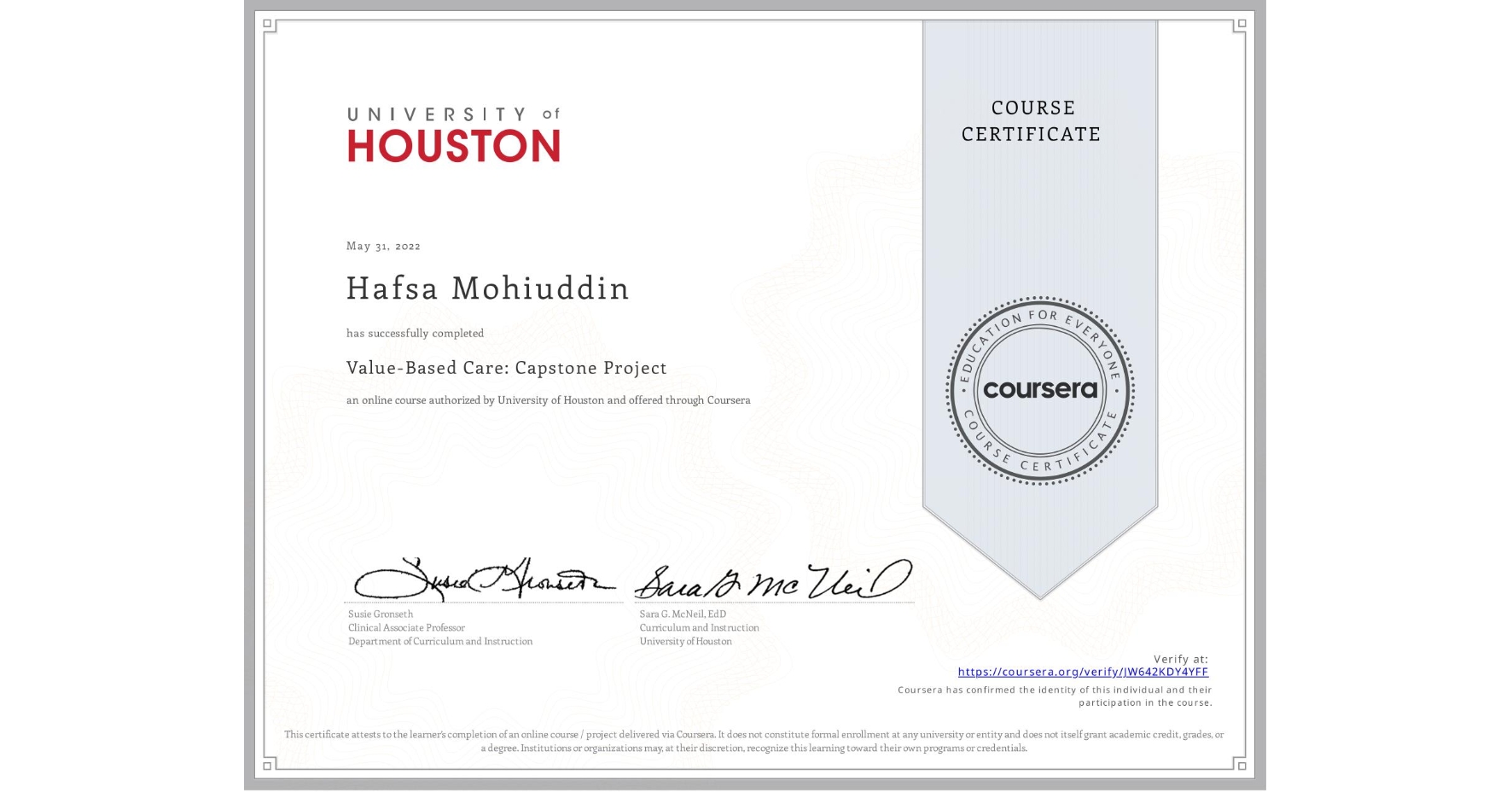 View certificate for Hafsa Mohiuddin, Value-Based Care: Capstone Project, an online non-credit course authorized by University of Houston and offered through Coursera