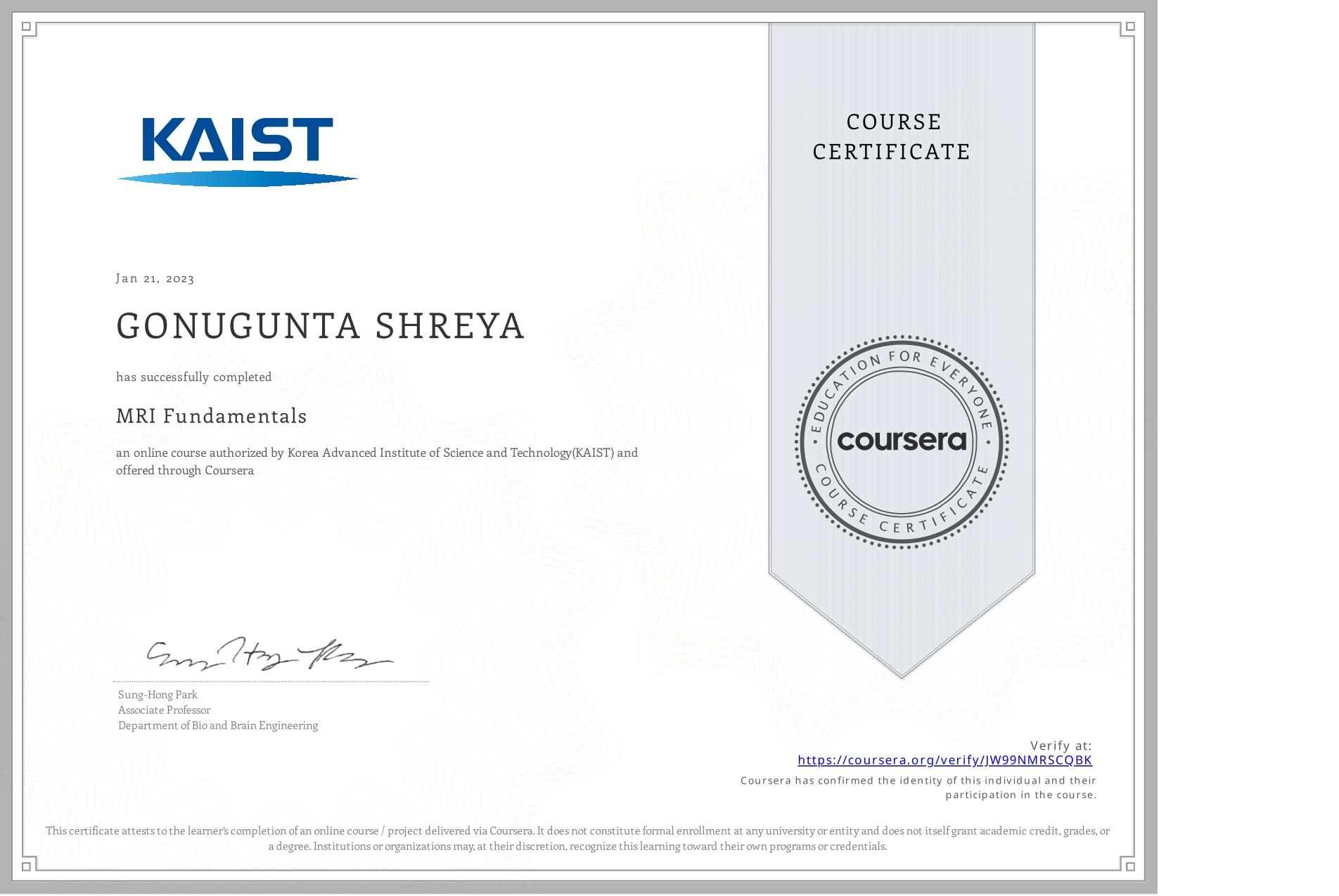 View certificate for GONUGUNTA SHREYA, MRI Fundamentals, an online non-credit course authorized by Korea Advanced Institute of Science and Technology(KAIST) and offered through Coursera