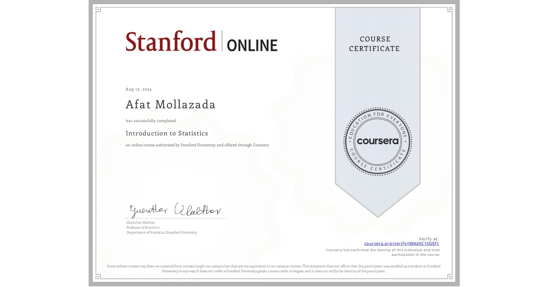 View certificate for Afat Mollazada, Introduction to Statistics, an online non-credit course authorized by Stanford University and offered through Coursera