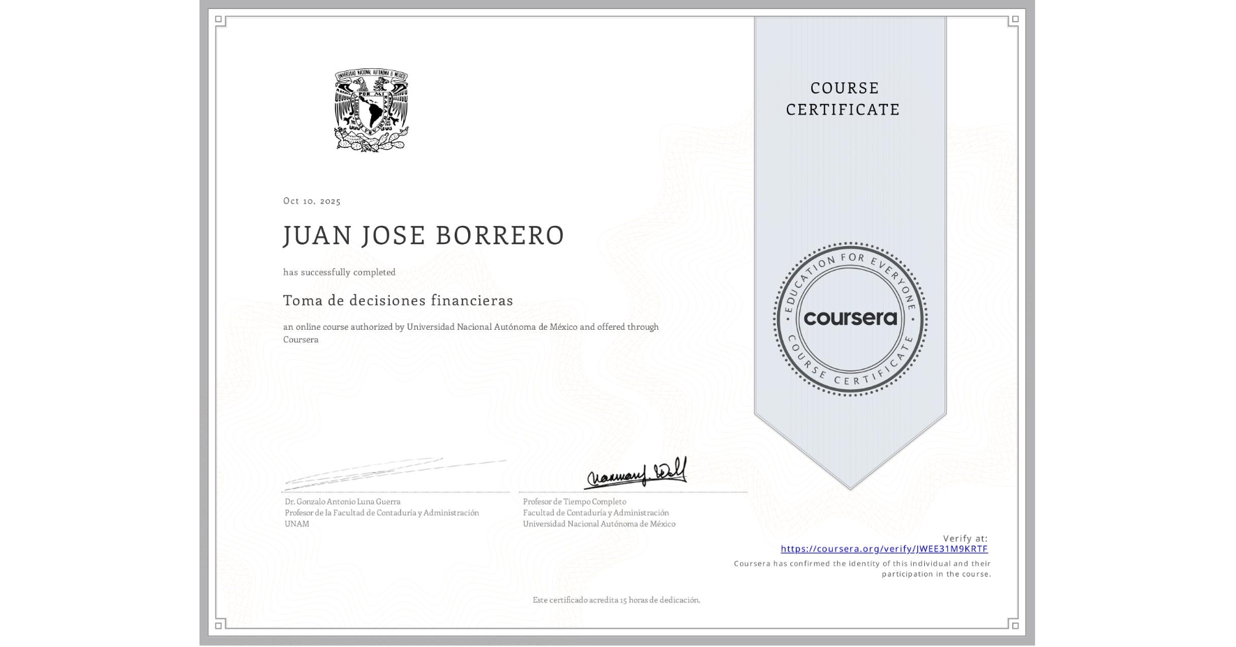 View certificate for JUAN JOSE BORRERO, Toma de decisiones financieras, an online non-credit course authorized by Universidad Nacional Autónoma de México and offered through Coursera