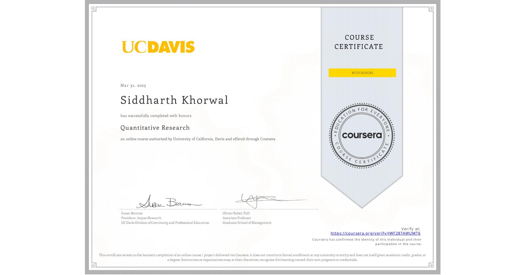 View certificate for Siddharth Khorwal, Quantitative Research, an online non-credit course authorized by University of California, Davis and offered through Coursera