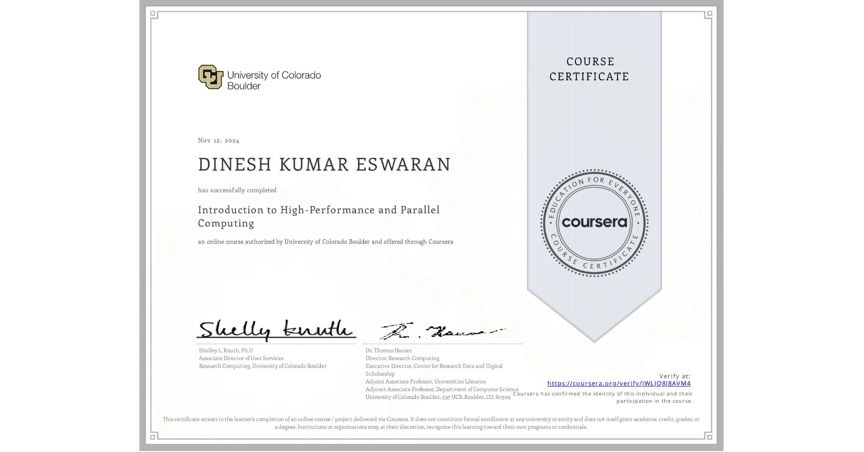 View certificate for DINESH KUMAR ESWARAN, Introduction to High-Performance and Parallel Computing, an online non-credit course authorized by University of Colorado Boulder and offered through Coursera