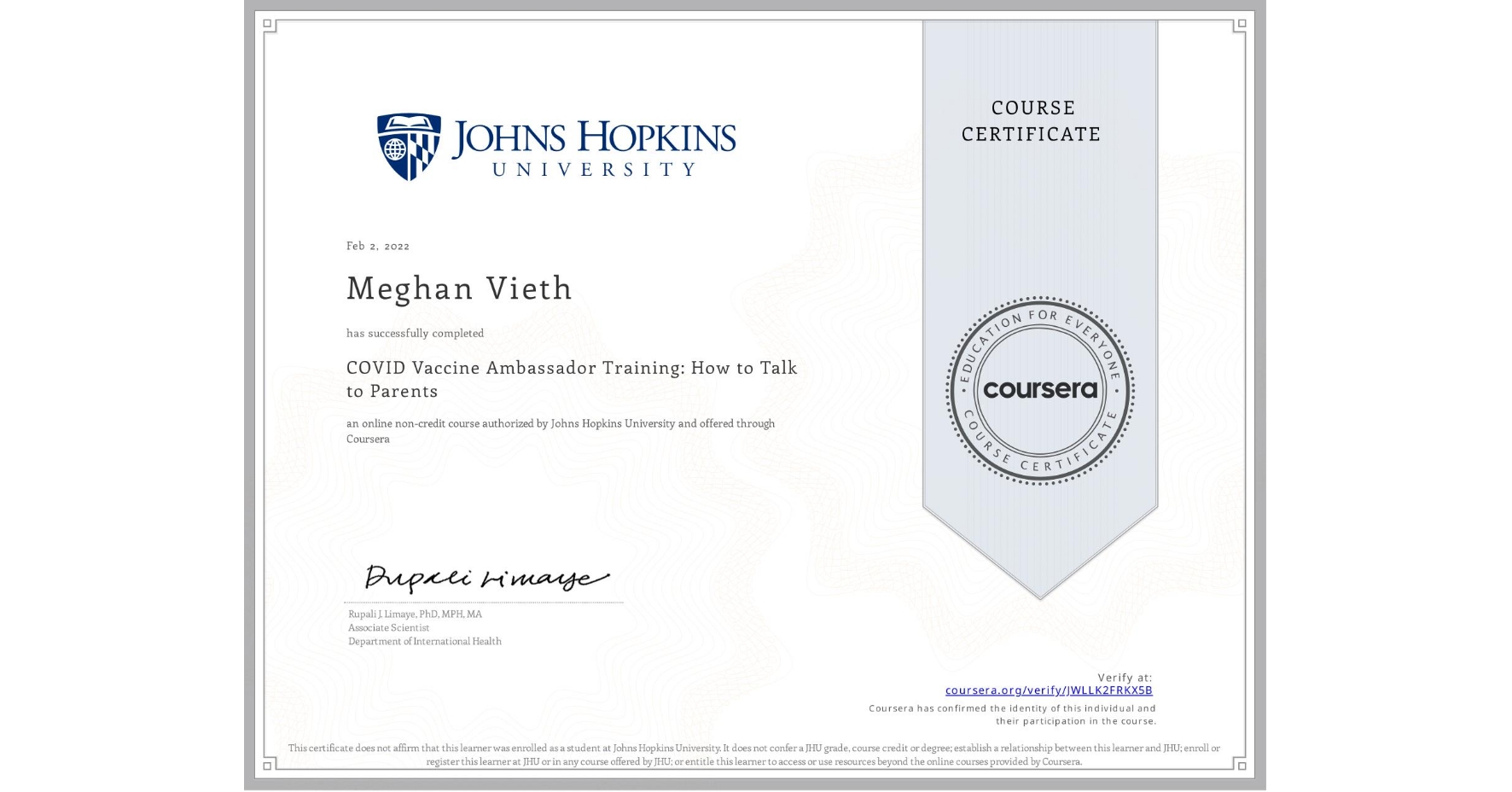 View certificate for Meghan Vieth, COVID Vaccine Ambassador Training: How to Talk to Parents  , an online non-credit course authorized by Johns Hopkins University and offered through Coursera