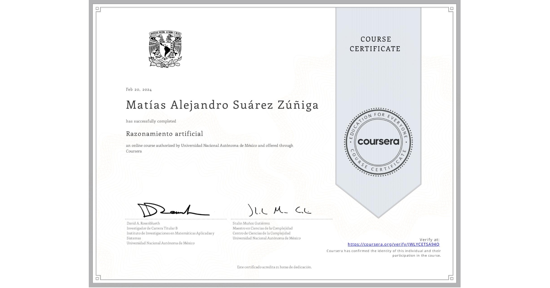 View certificate for Matías Alejandro Suárez Zúñiga, Razonamiento artificial, an online non-credit course authorized by Universidad Nacional Autónoma de México and offered through Coursera