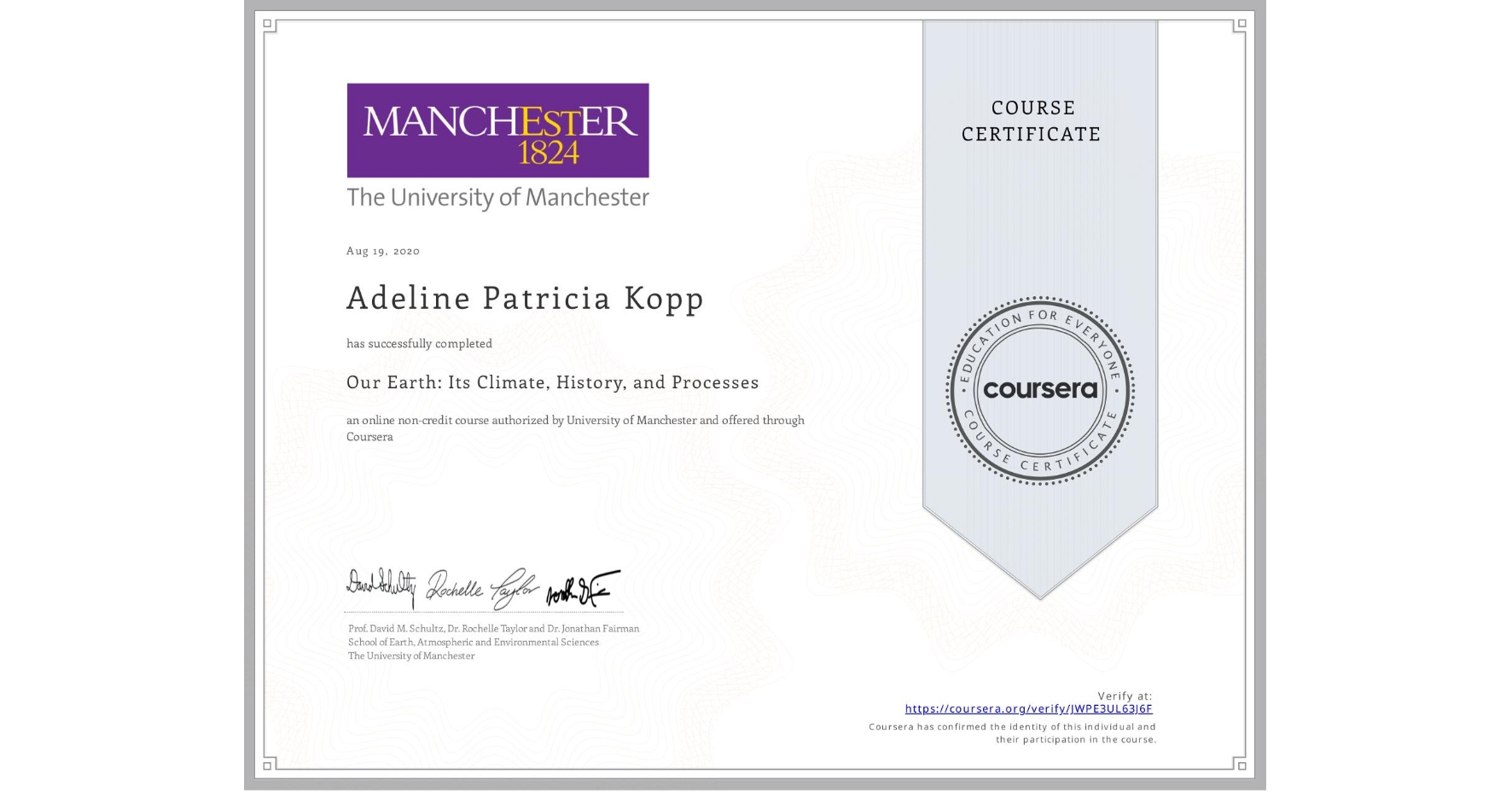 View certificate for Adeline Patricia Kopp, Our Earth: Its Climate, History, and Processes, an online non-credit course authorized by University of Manchester and offered through Coursera