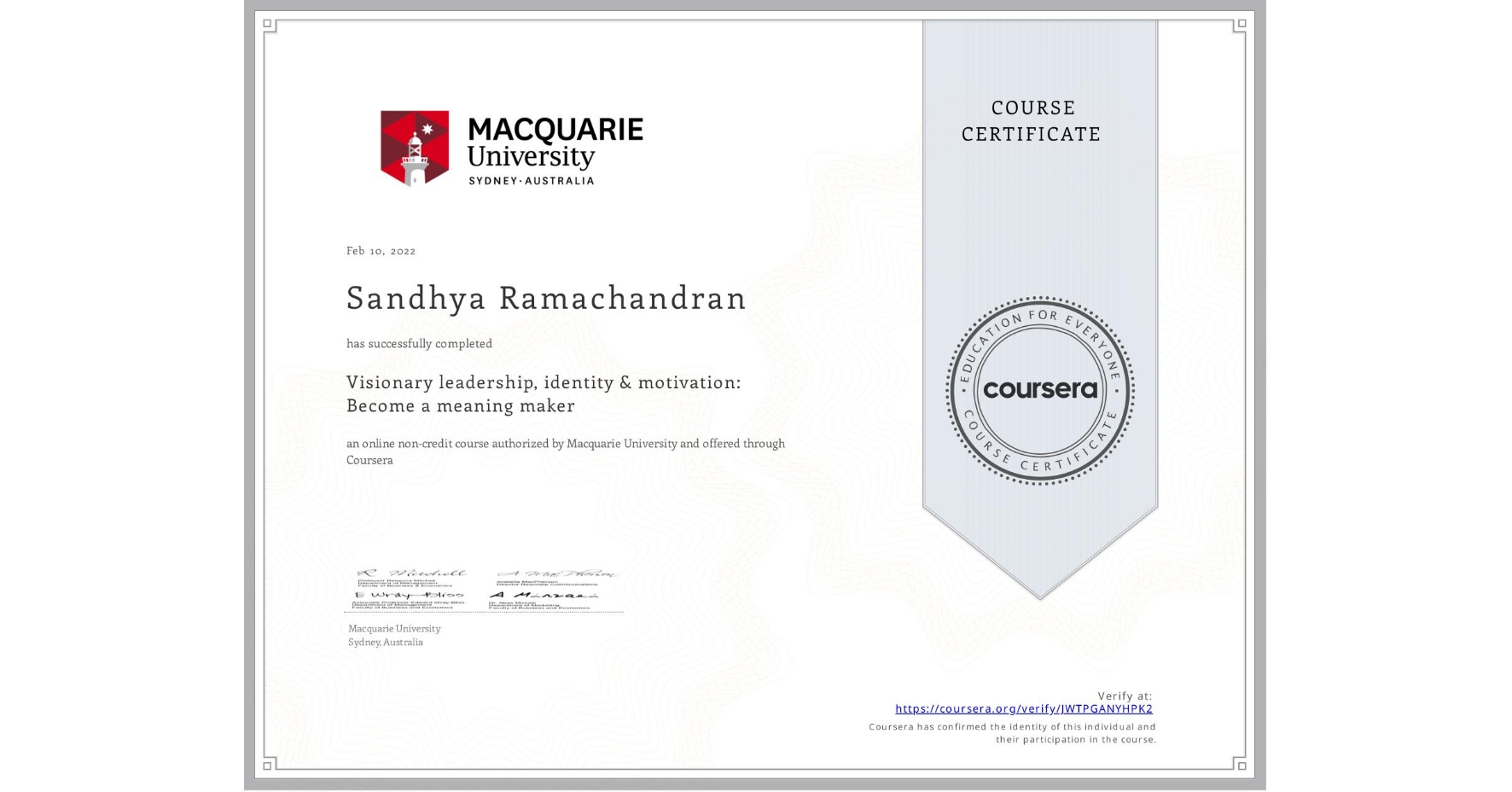 View certificate for Sandhya Ramachandran, Visionary leadership, identity & motivation: Become a meaning maker, an online non-credit course authorized by Macquarie University and offered through Coursera