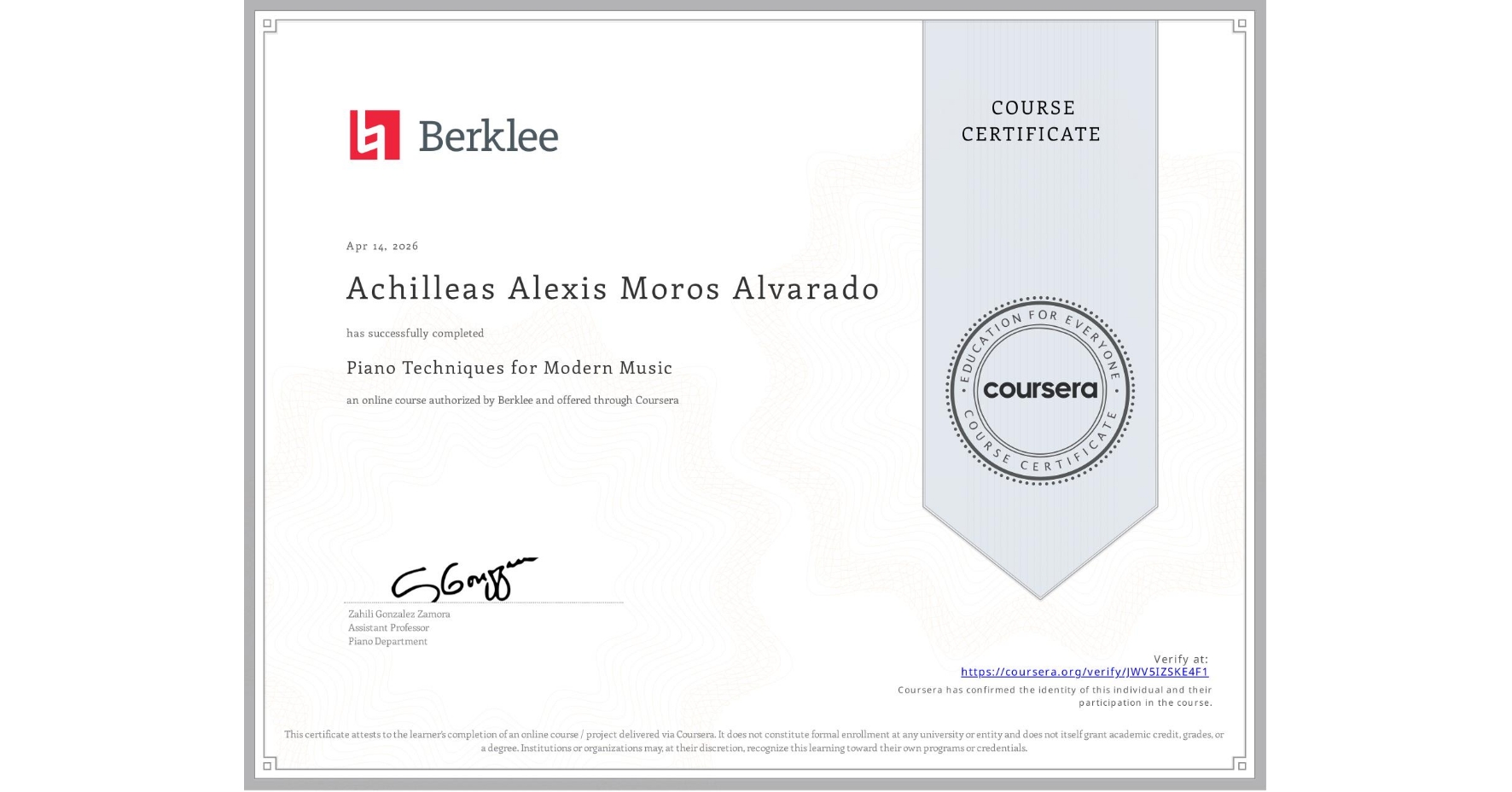 View certificate for Achilleas Alexis Moros Alvarado, Piano Techniques for Modern Music, an online non-credit course authorized by Berklee and offered through Coursera