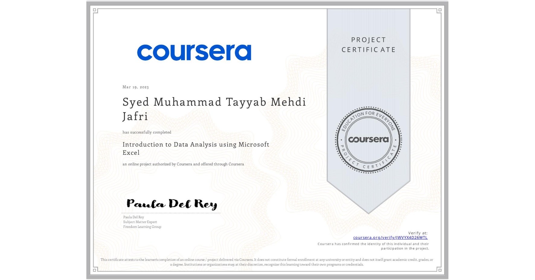 View certificate for Syed Muhammad Tayyab  Mehdi Jafri, Introduction to Data Analysis using Microsoft Excel, an online non-credit course authorized by Coursera and offered through Coursera