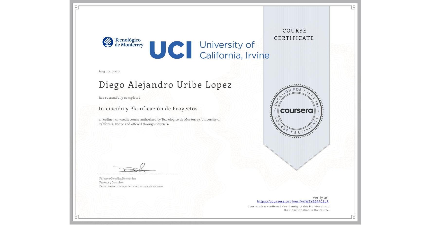 View certificate for Diego Alejandro Uribe Lopez, Iniciación y Planificación de Proyectos, an online non-credit course authorized by Tecnológico de Monterrey & University of California, Irvine and offered through Coursera