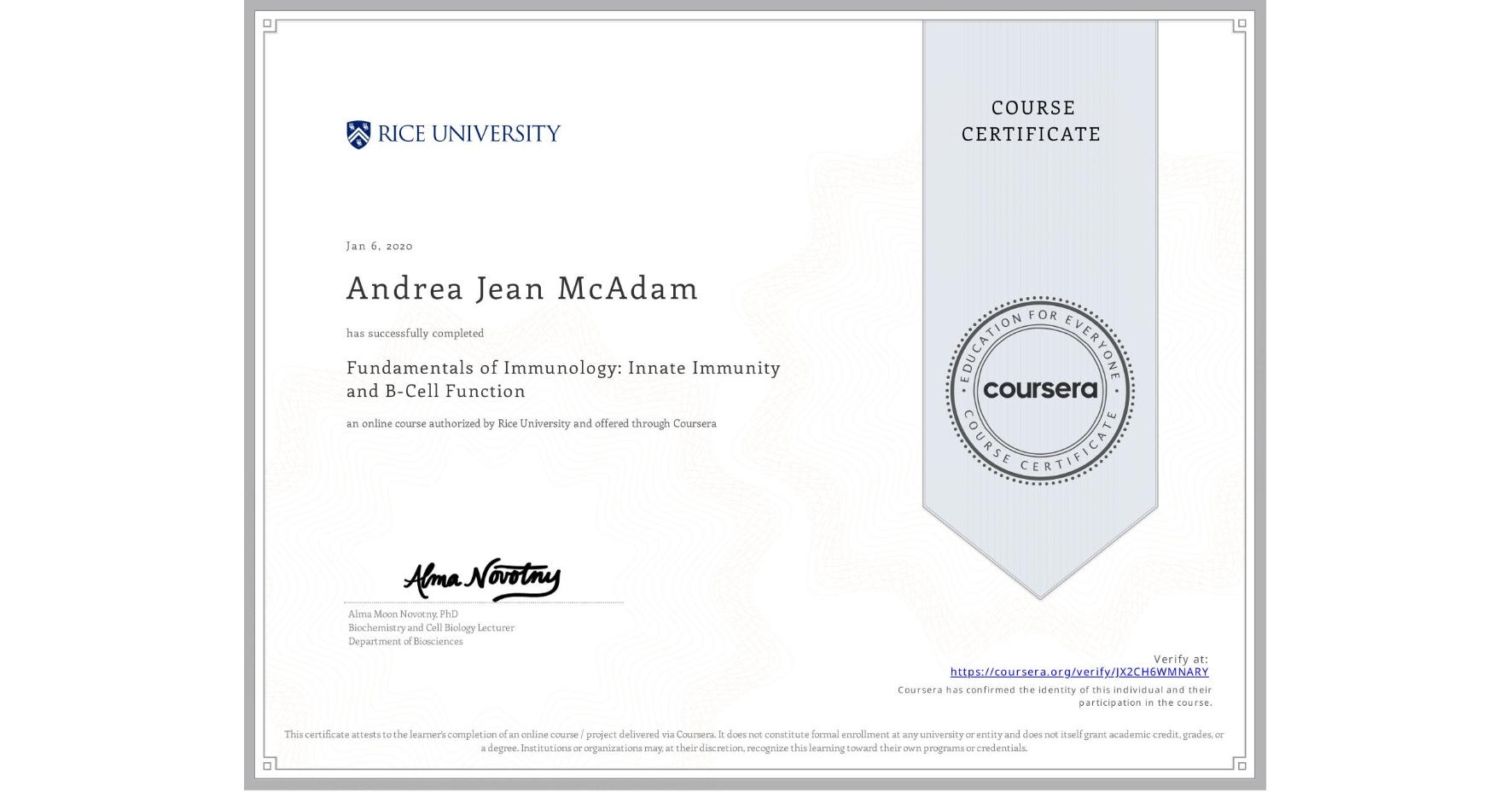View certificate for Andrea Jean McAdam, Fundamentals of Immunology: Innate Immunity and B-Cell Function, an online non-credit course authorized by Rice University and offered through Coursera