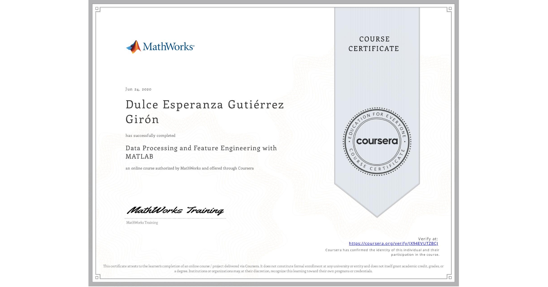 View certificate for Dulce Esperanza Gutiérrez Girón, Data Processing and Feature Engineering with MATLAB, an online non-credit course authorized by MathWorks and offered through Coursera