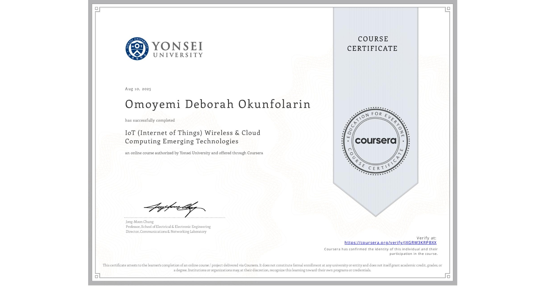 View certificate for Omoyemi Deborah Okunfolarin , IoT (Internet of Things) Wireless & Cloud Computing Emerging Technologies, an online non-credit course authorized by Yonsei University and offered through Coursera