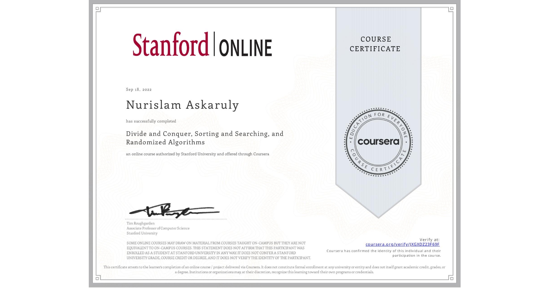 View certificate for Nurislam Askaruly, Divide and Conquer, Sorting and Searching, and Randomized Algorithms, an online non-credit course authorized by Stanford University and offered through Coursera
